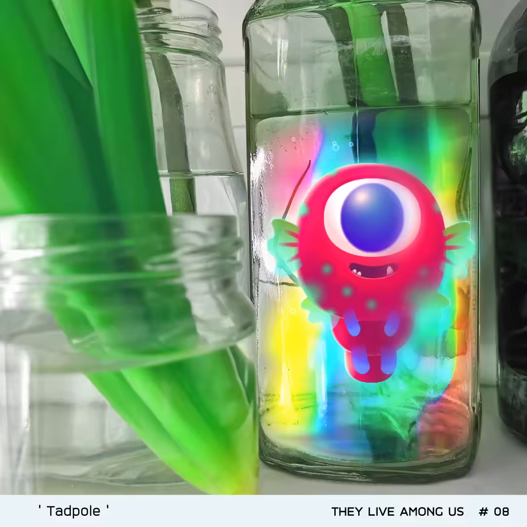 They live among us # 08 ‘ Tadpole‘