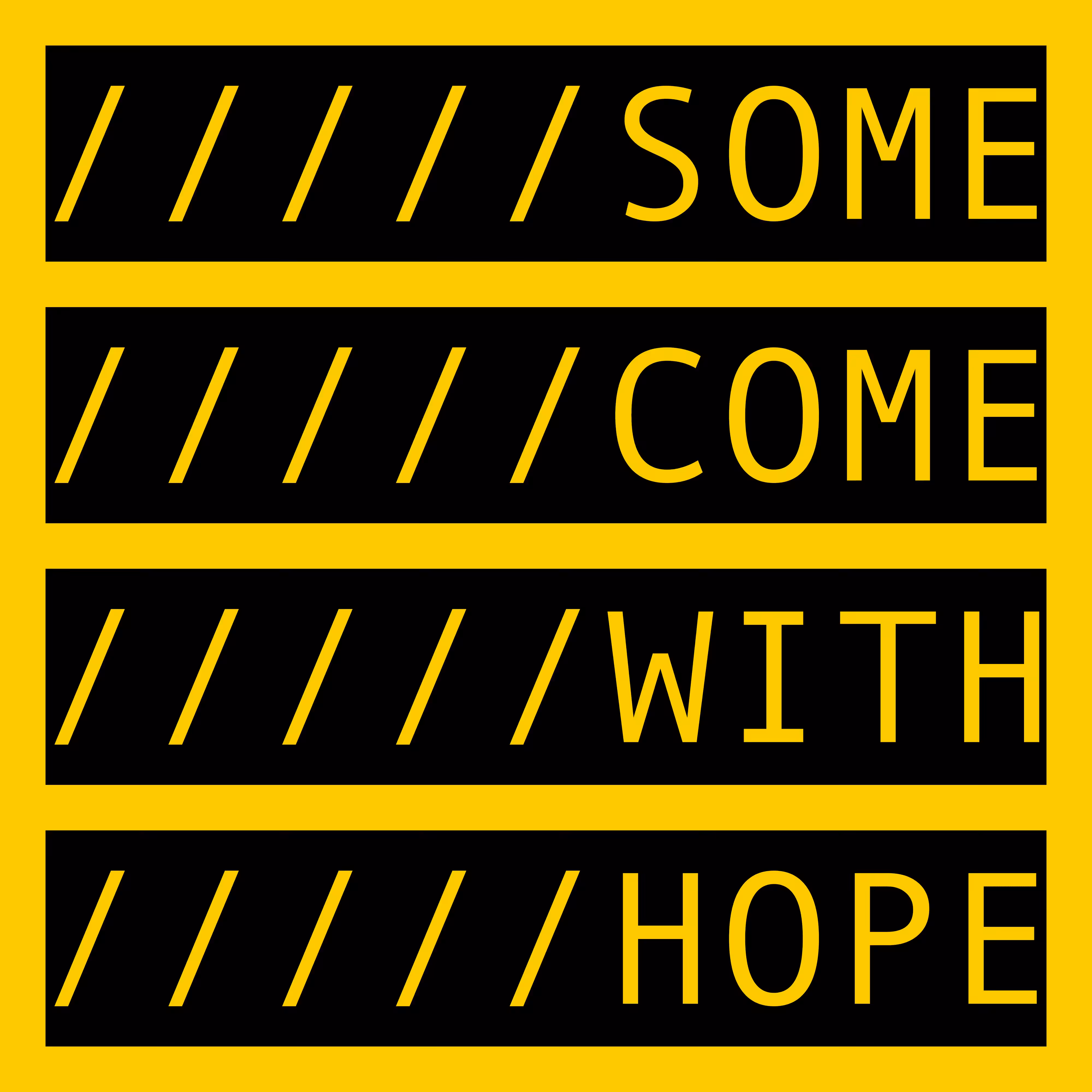 COMMENT OUT: SOME COME WITH HOPE