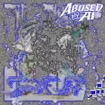 Abused by AI 