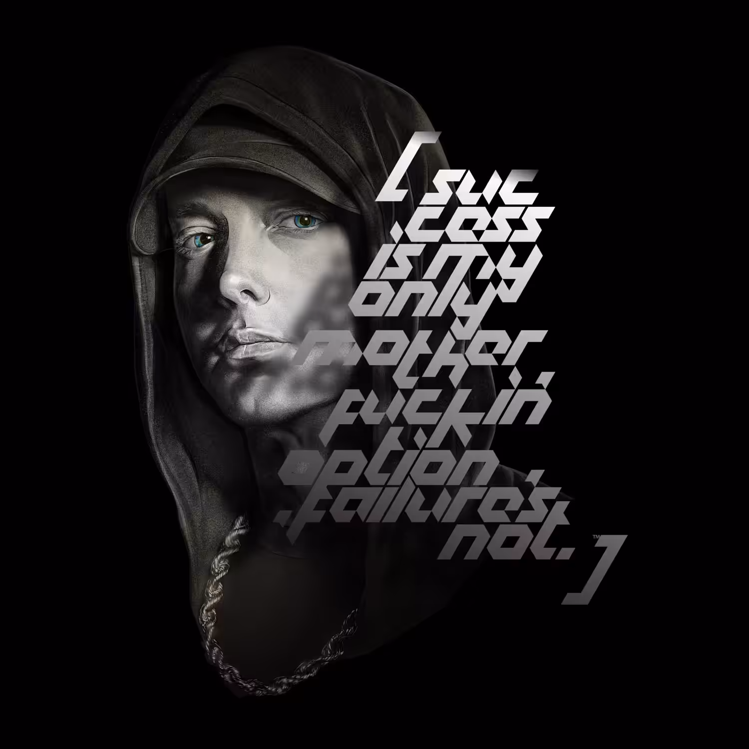 [  success is my only motherfuckn' option.  ]