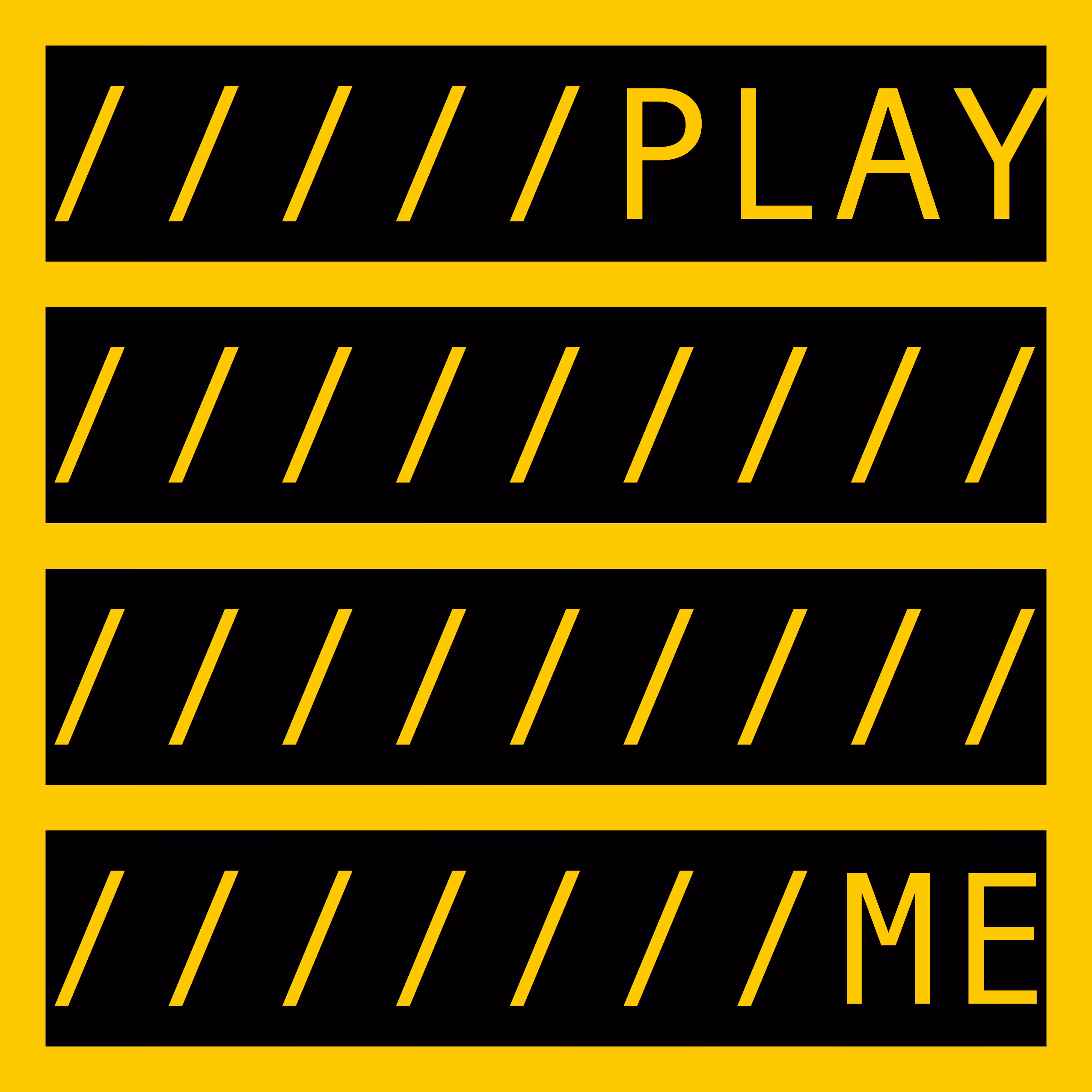 COMMENT OUT: PLAY ME