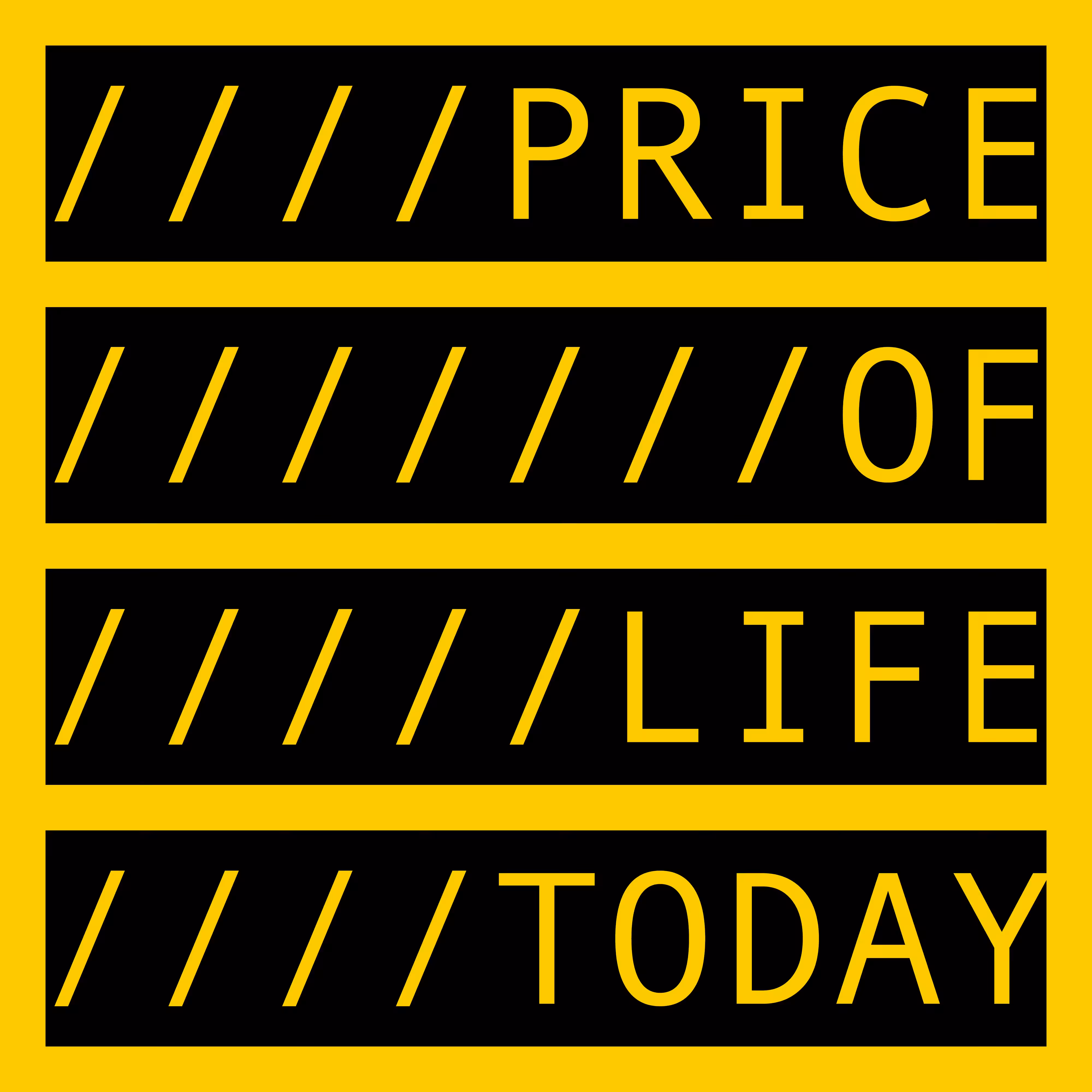 COMMENT OUT: PRICE OF LIFE TODAY