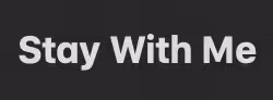 Stay With Me