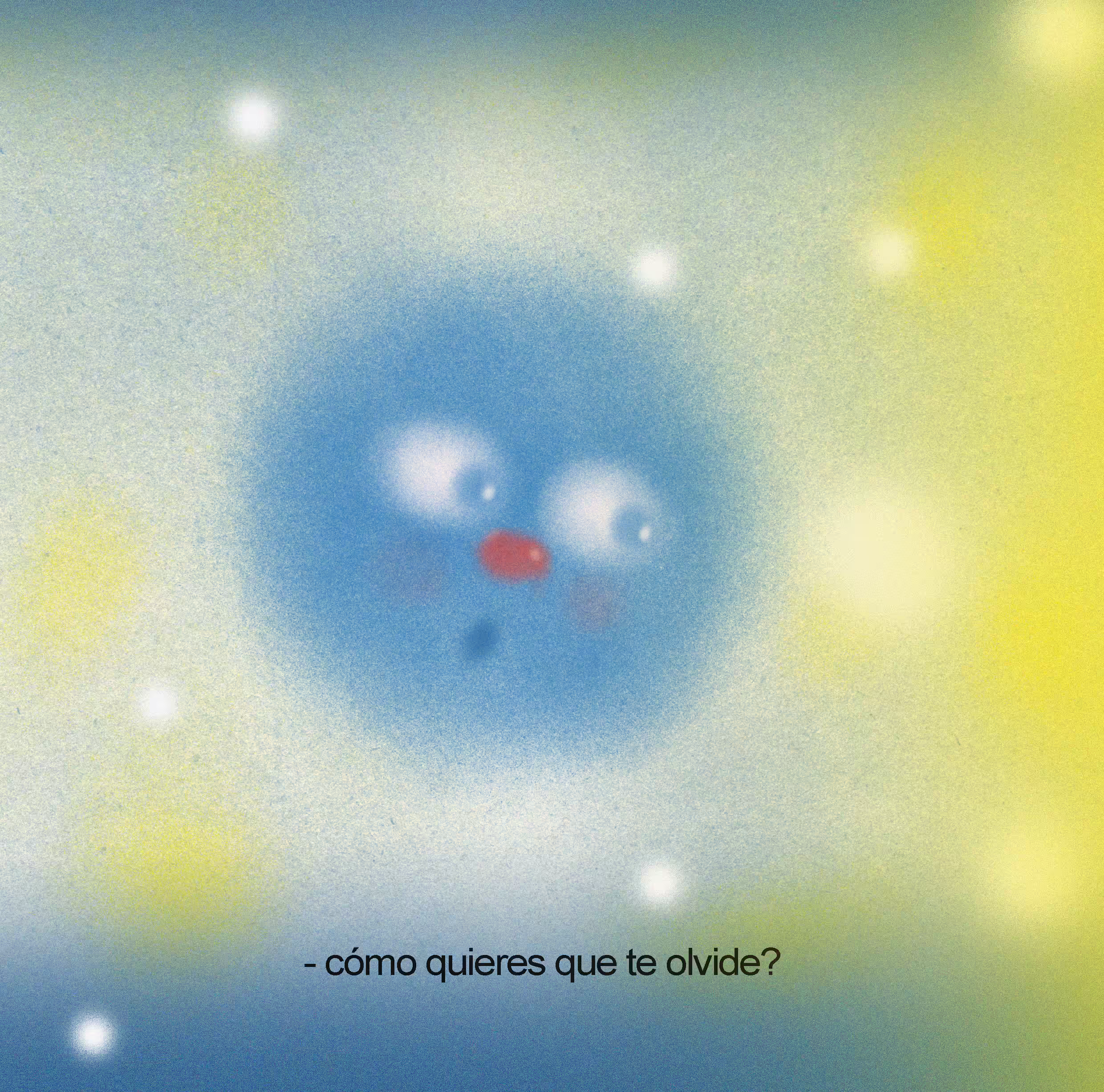 Cómo quieres que te olvide? 