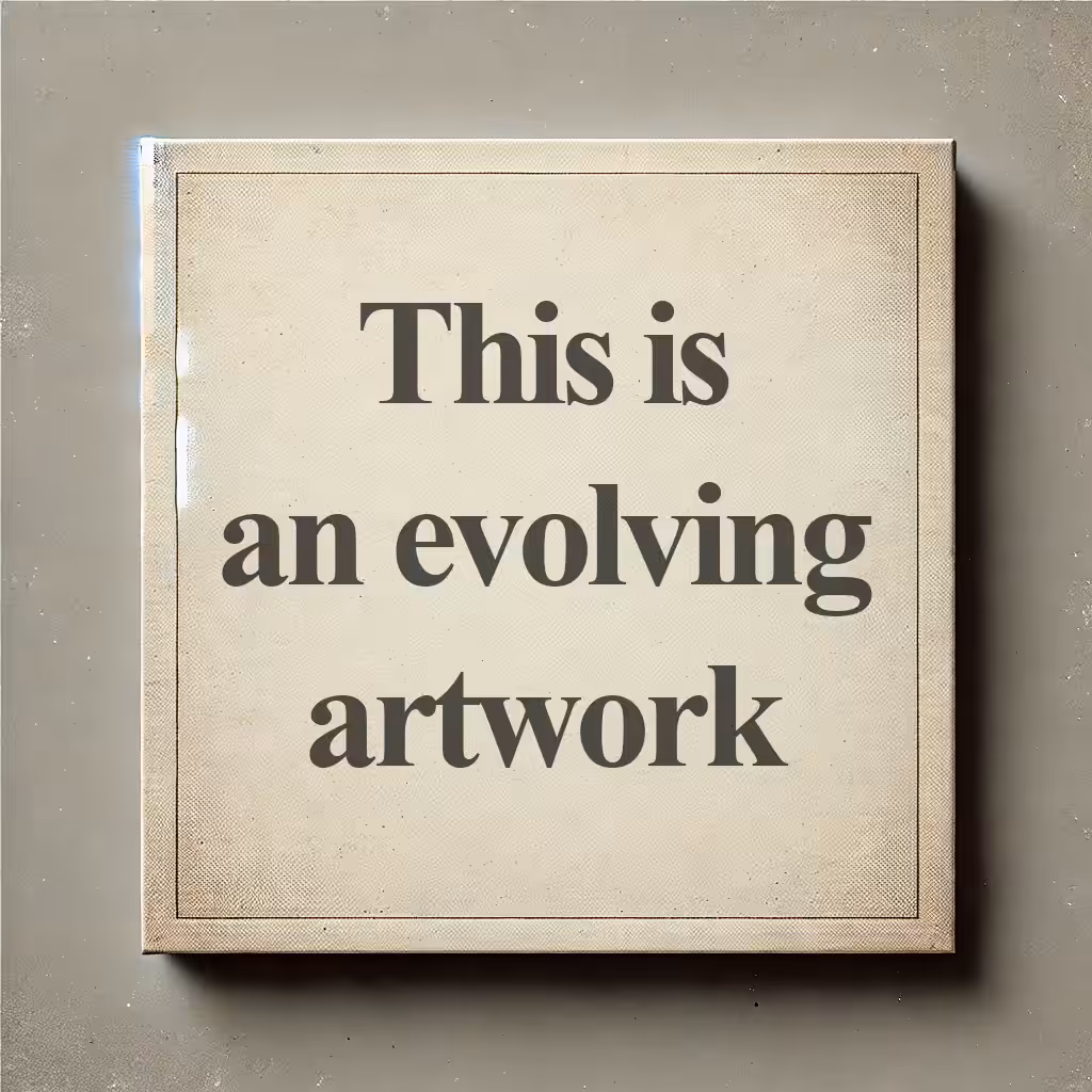 This is an evolving artwork