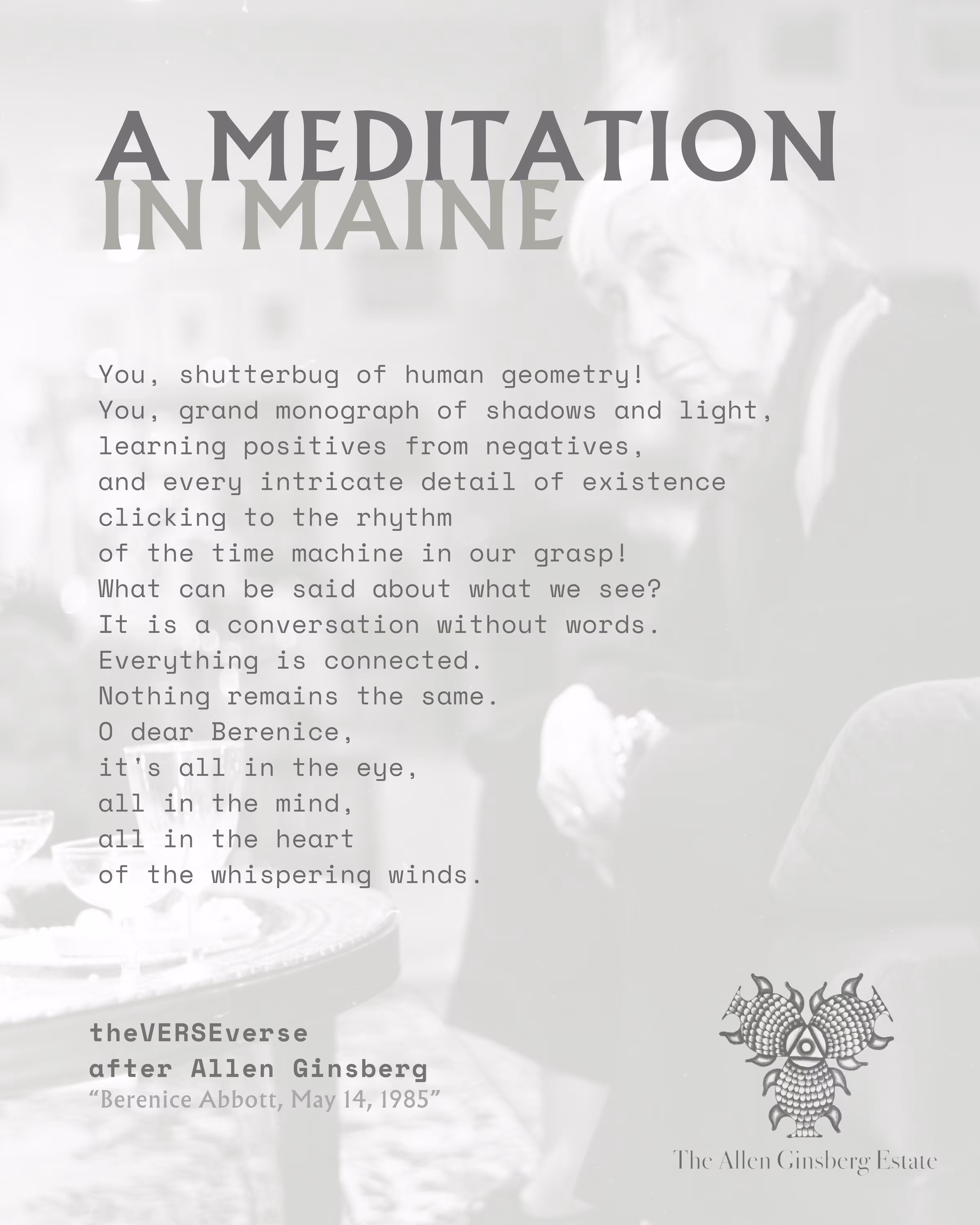 AFTER GINSBERG: “A PICTURE OF MY MIND”: A MEDITATION IN MAINE, after Allen Ginsberg, “Berenice Abbott, May 14, 1985”