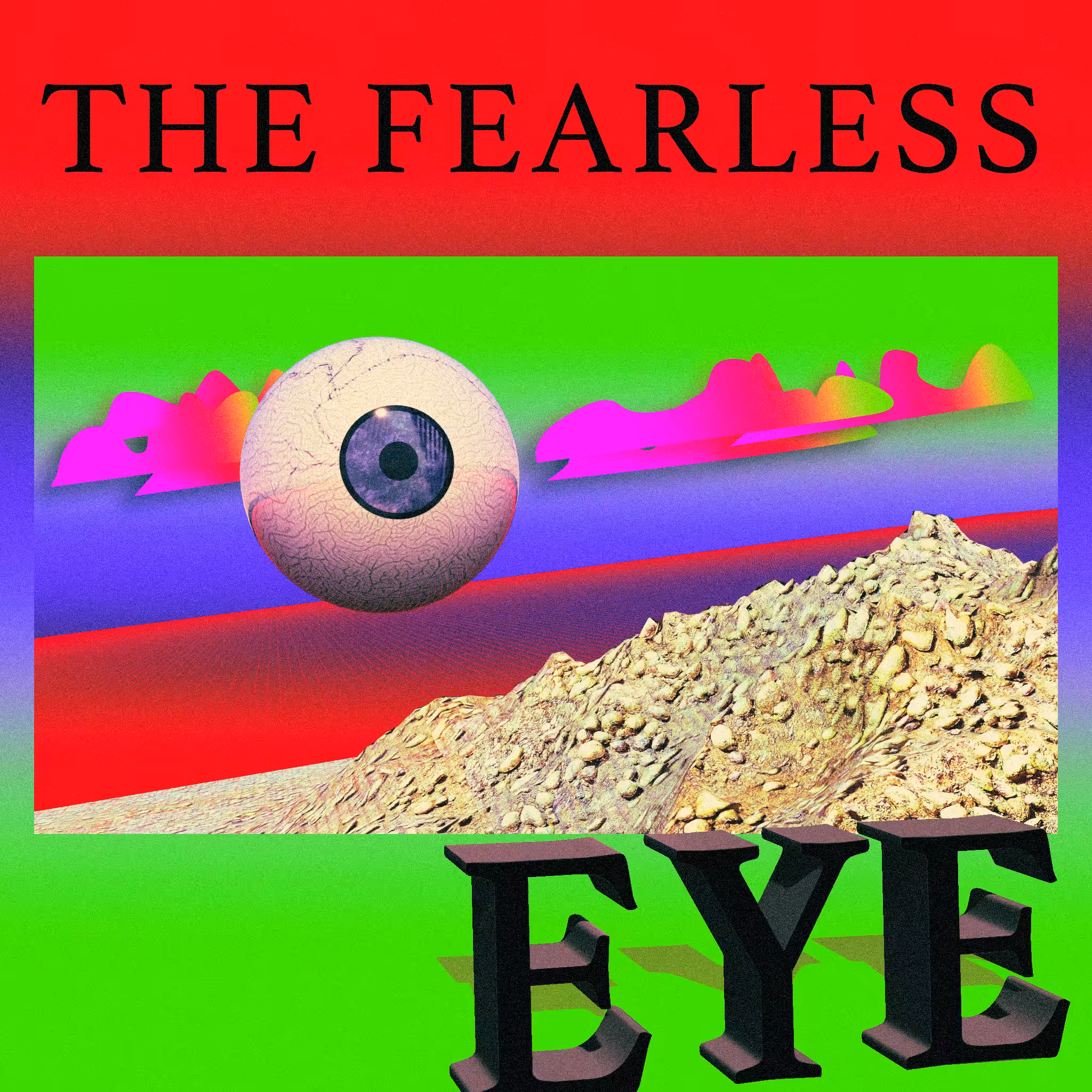 The Fearless Eye.
