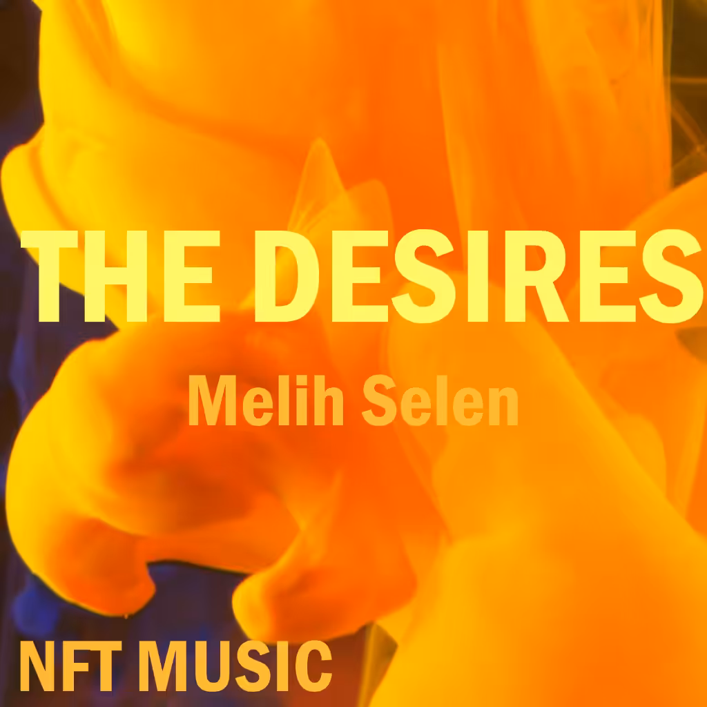 The Desires - Melih Selen - NFT Music