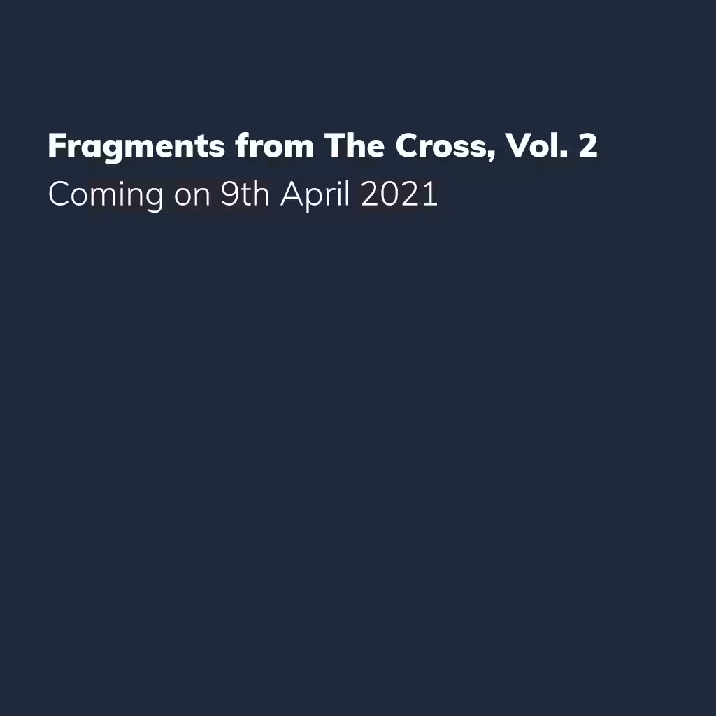 Fragments from The Cross, Vol. 2 - Release announcement