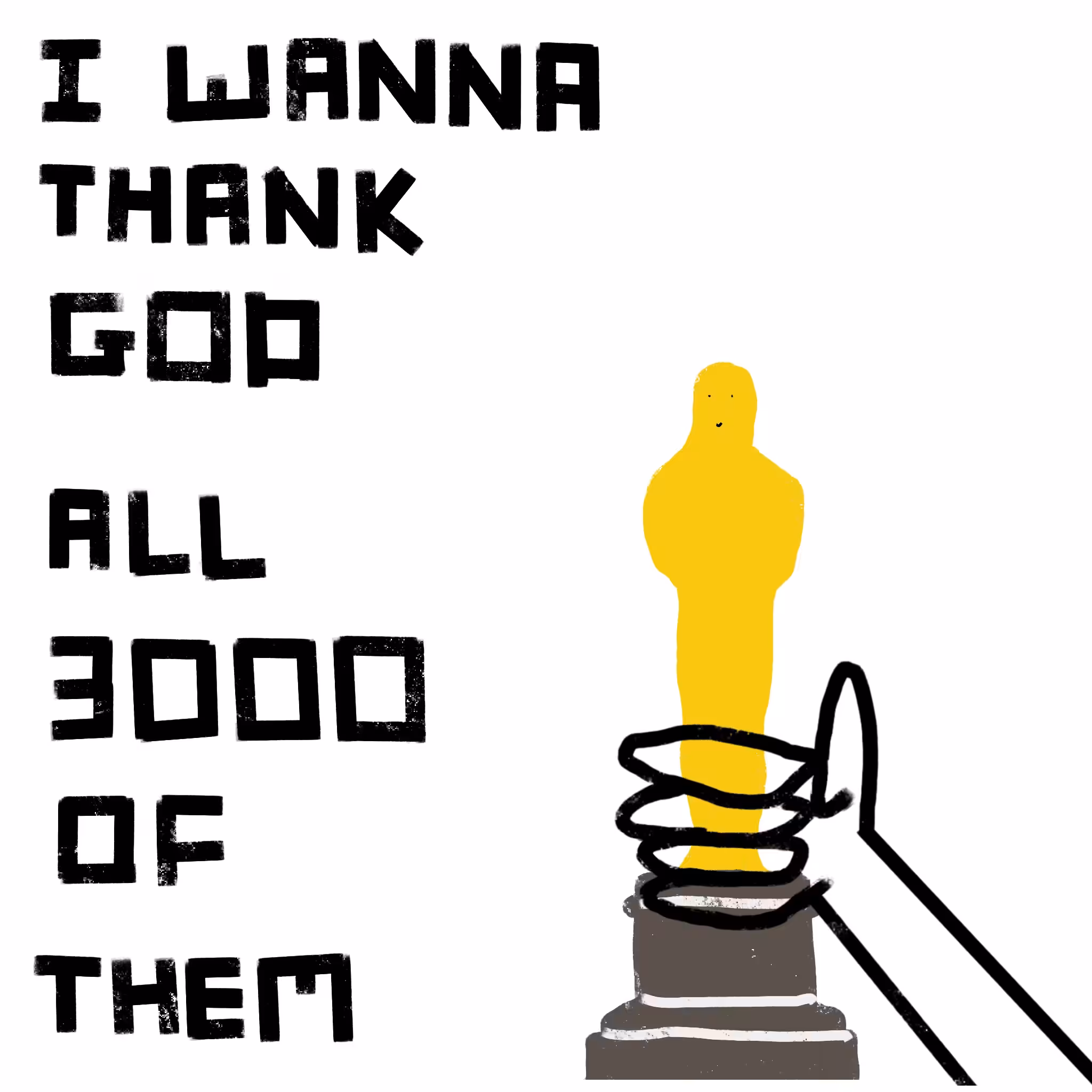 I WANNA THANK GOD, ALL 3000 OF THEM