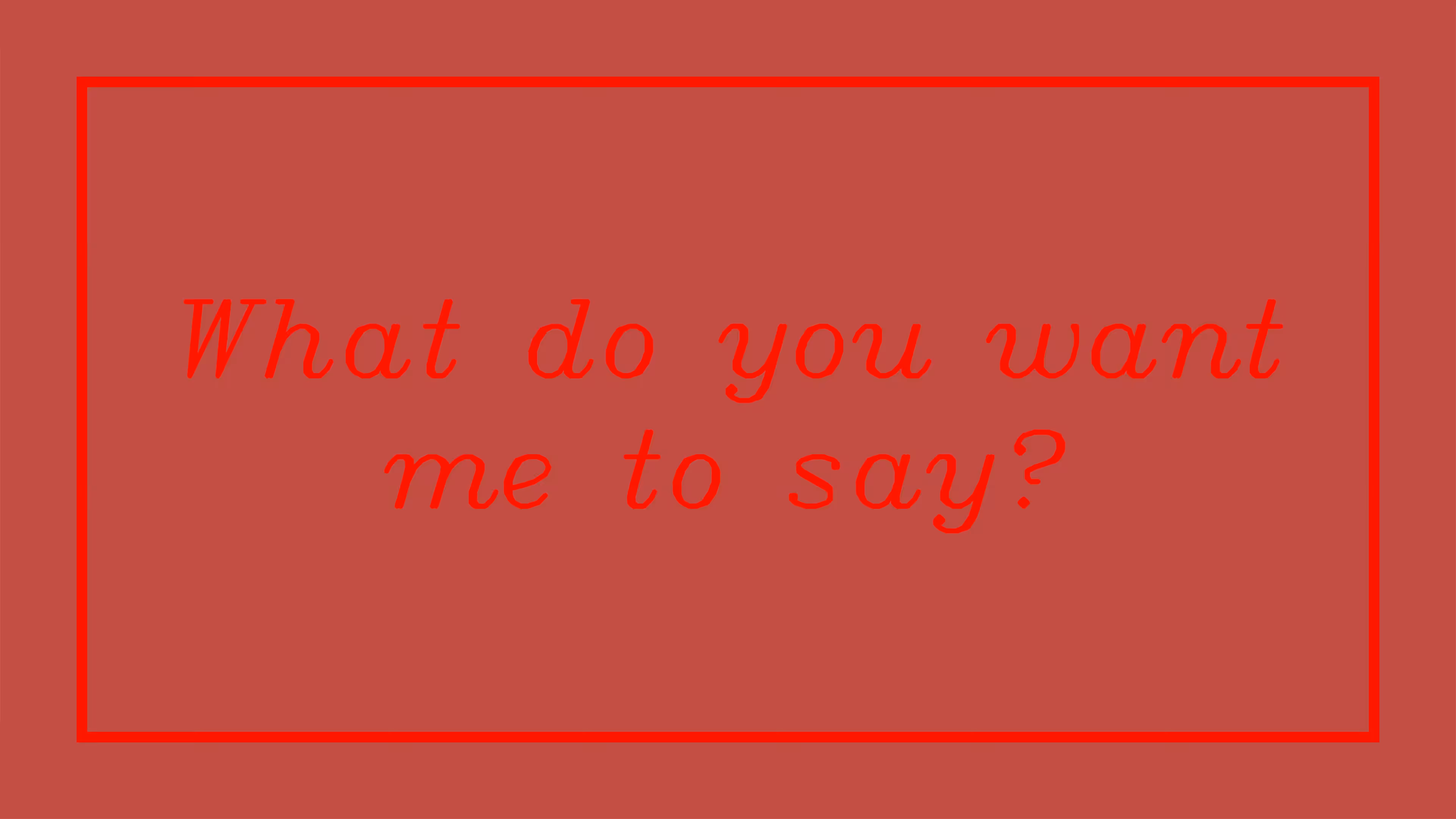 What do you want me to say?