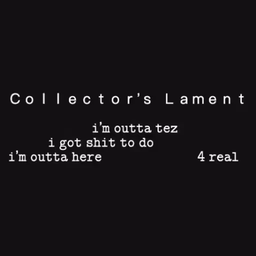 Ｃｏｌｌｅｃｔｏｒ’ｓ  Ｌａｍｅｎｔ
...