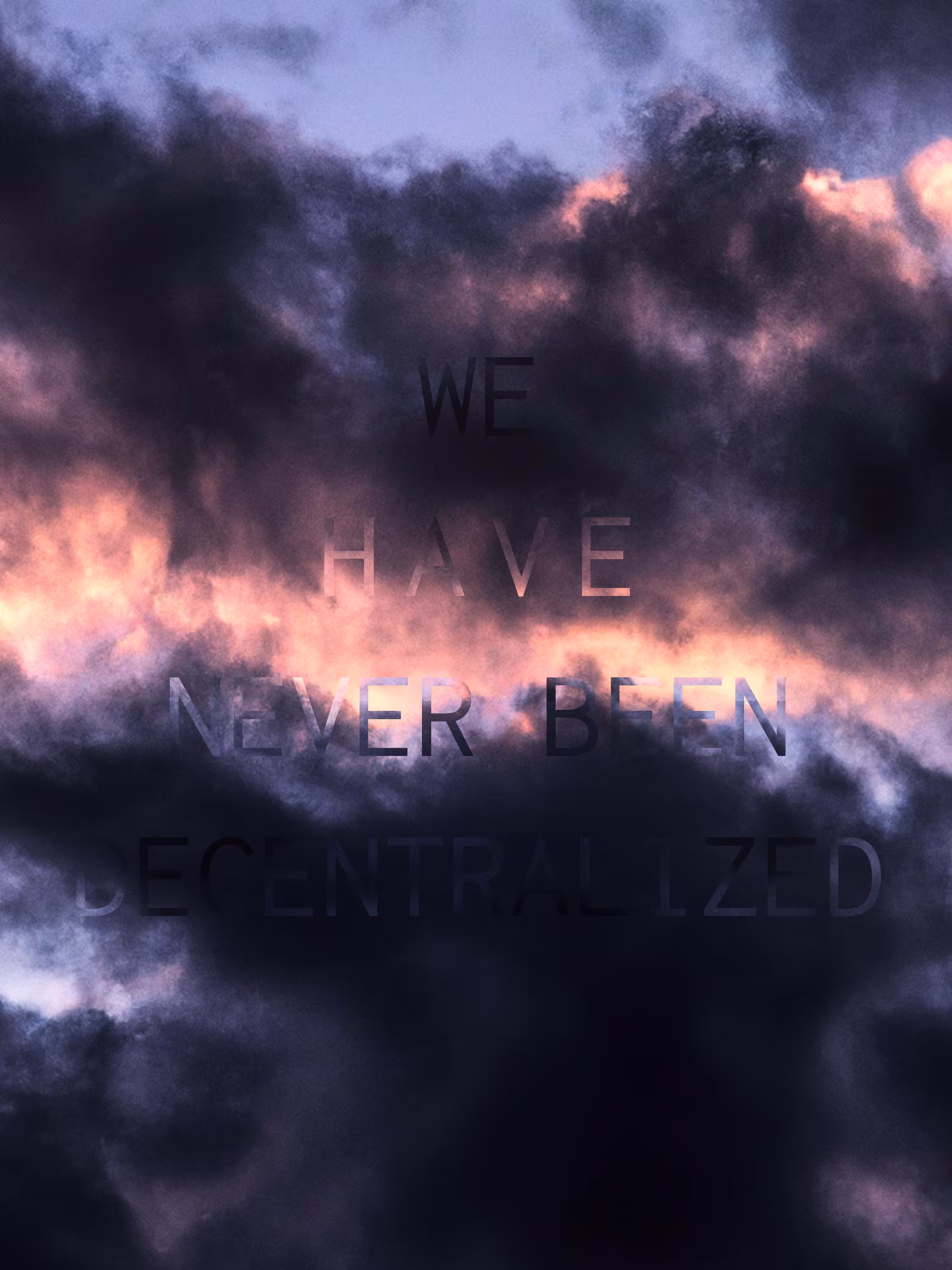 REVELATIONS: (WE HAVE NEVER BEEN DECENTRALIZED)