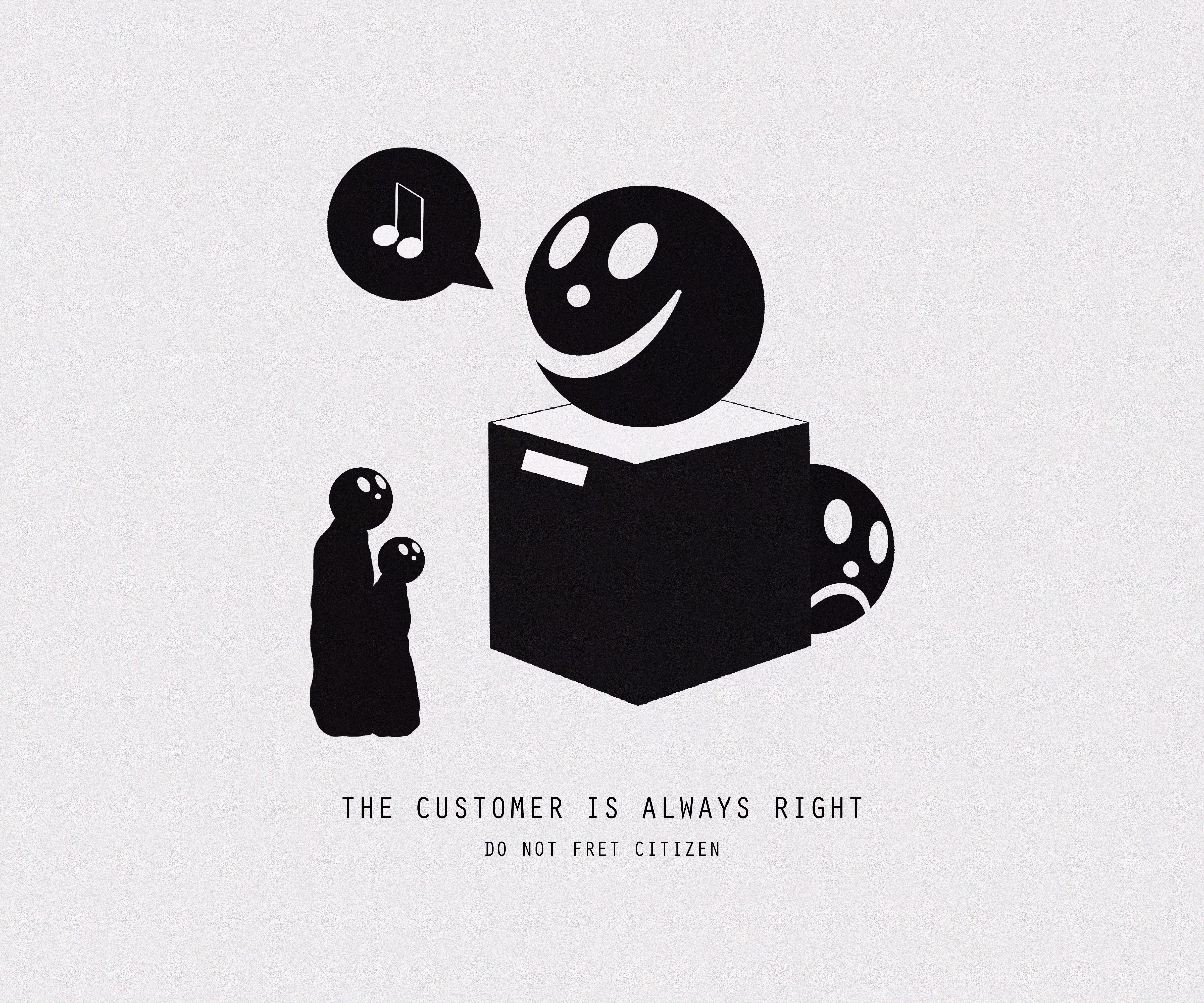 THE CUSTOMER IS ALWAYS RIGHT