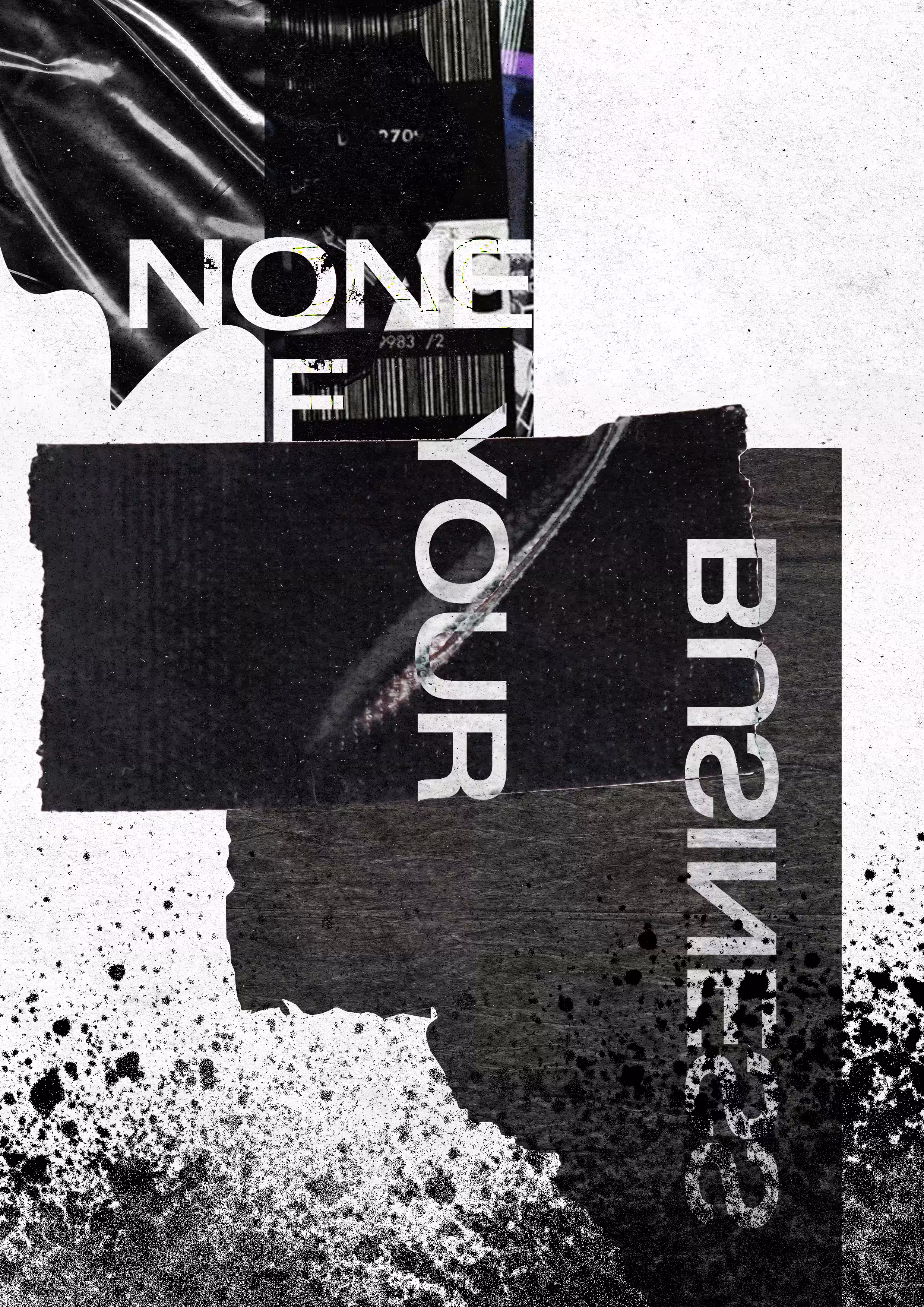 n o n e  o f  y o u r  b u s i n e s s  .