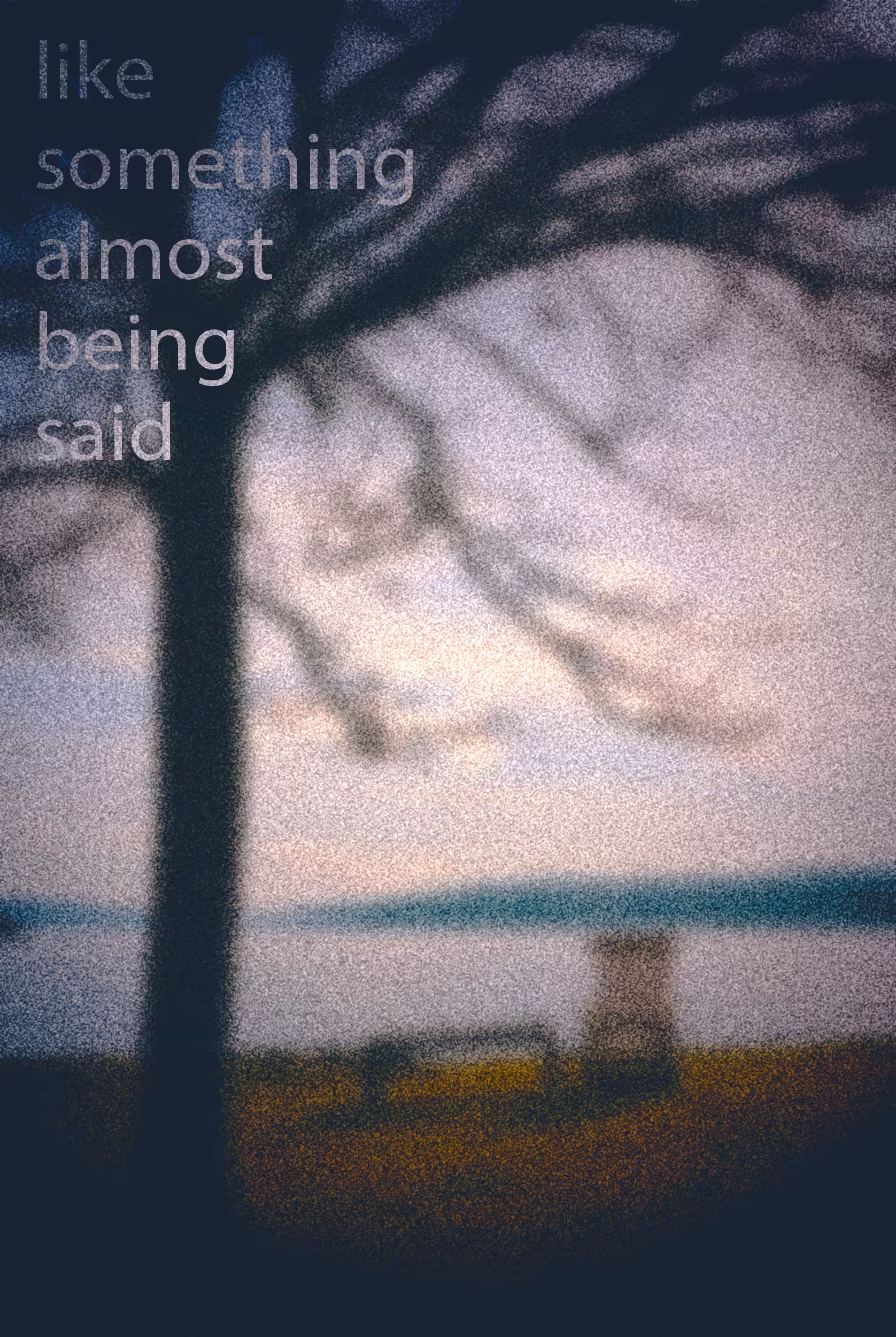 Like Something Almost Being Said