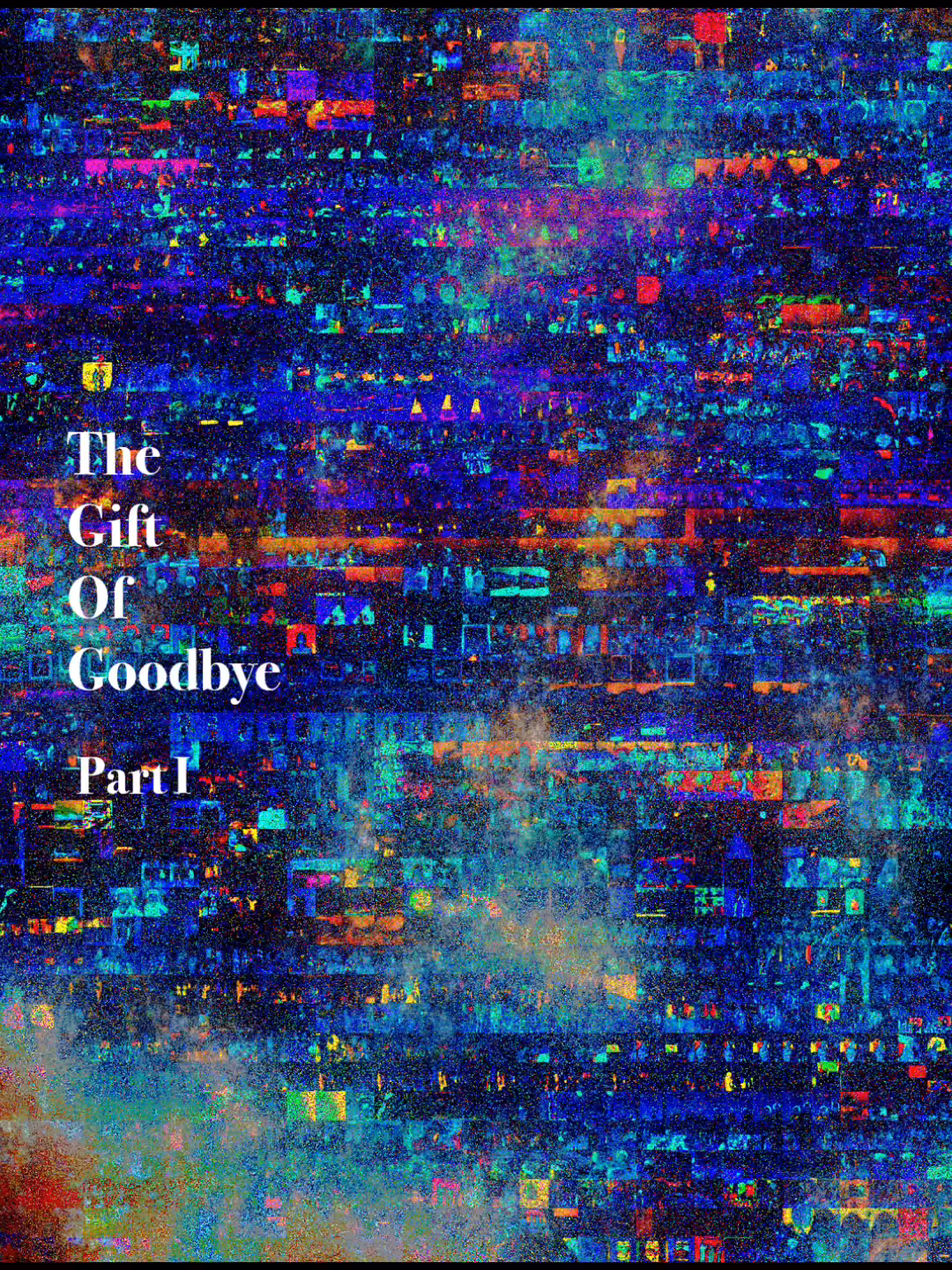 The Gift Of Goodbye Part 1 (From the VILLAGE Triptych)