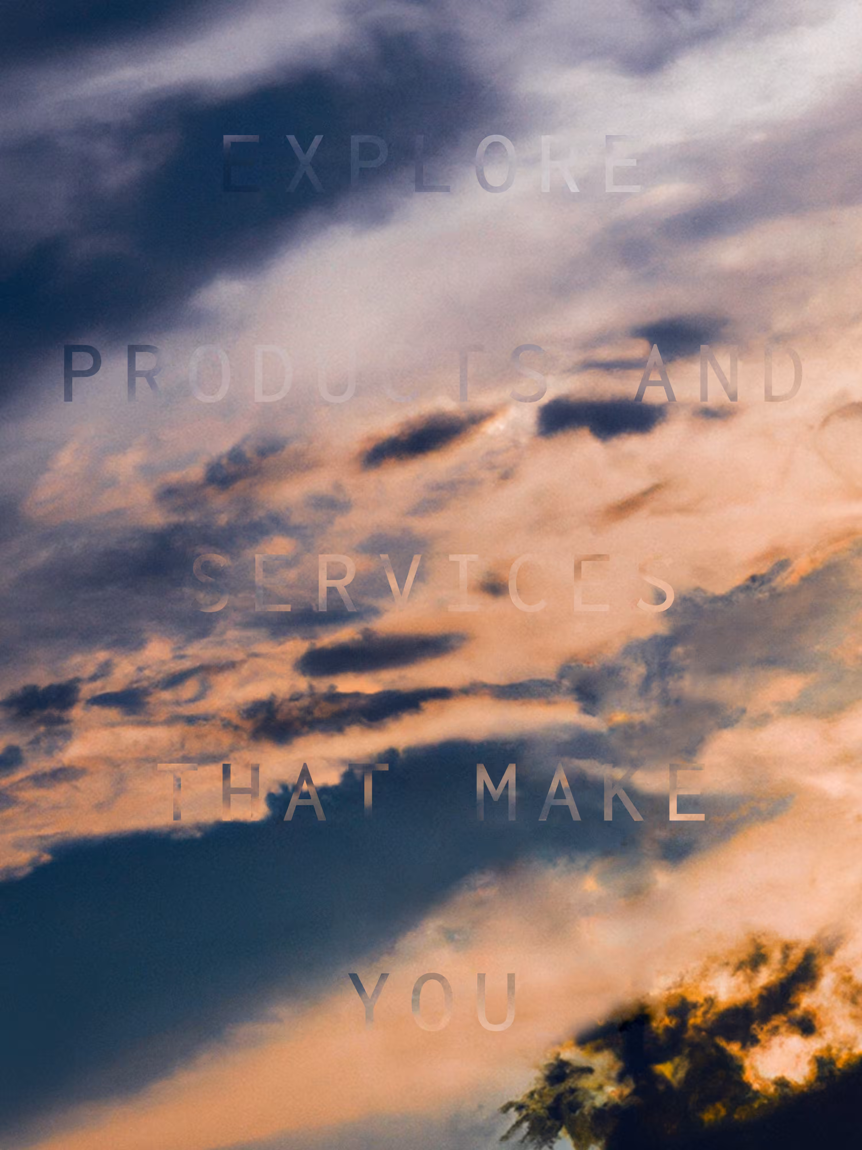 REVELATIONS: (EXPLORE PRODUCTS AND SERVICES THAT MAKE YOU)