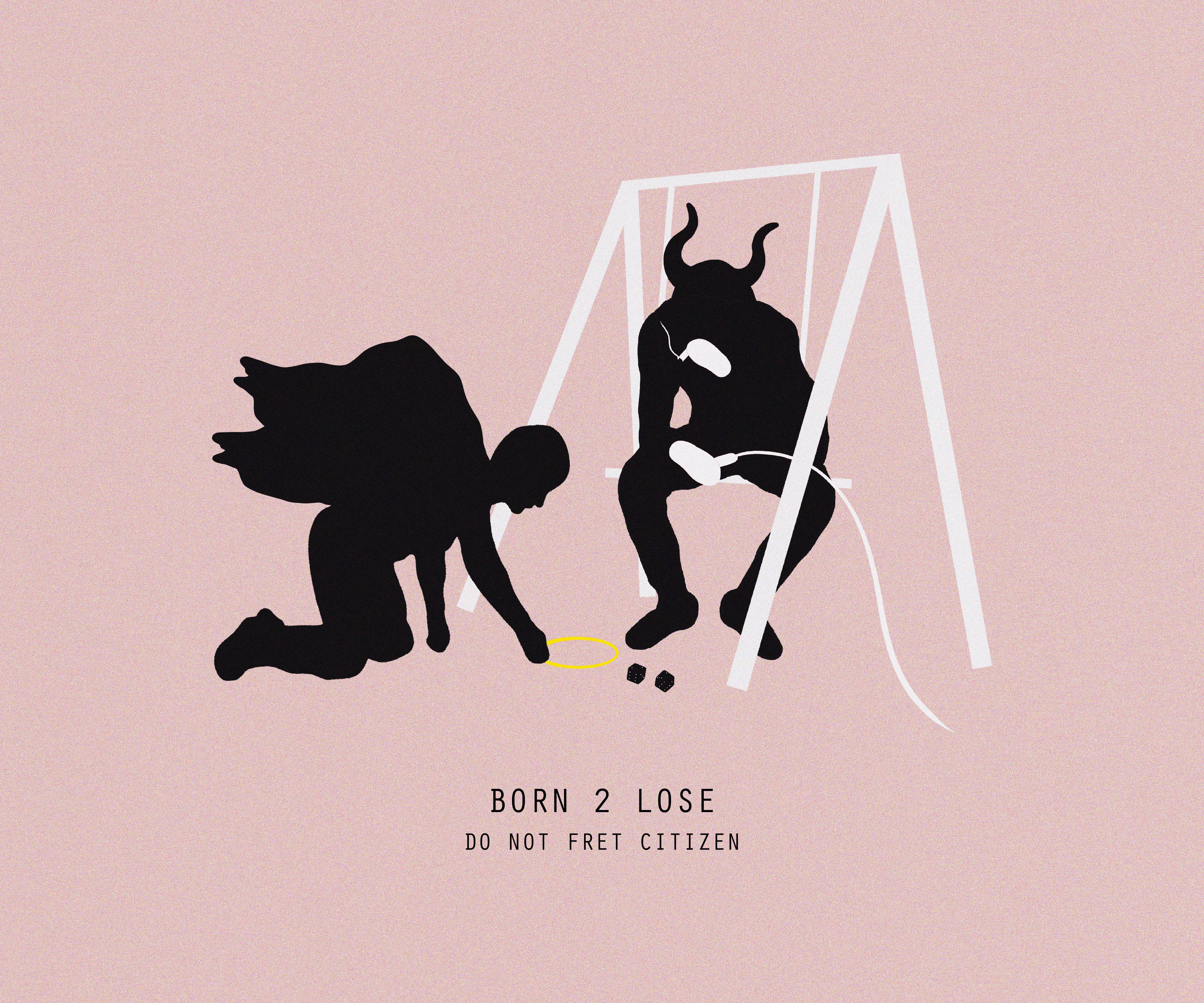 BORN 2 LOSE