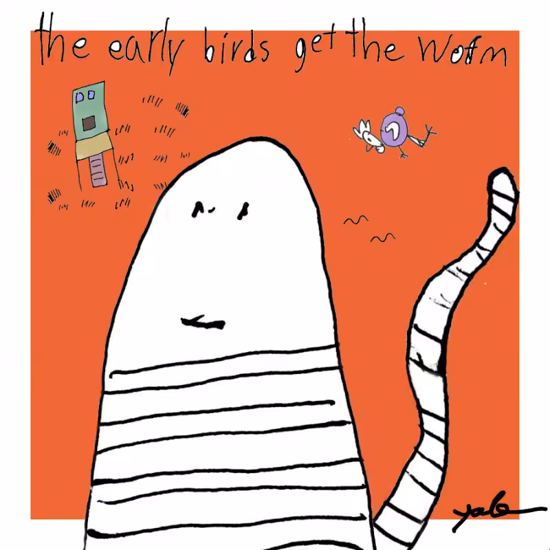 The Early Birds Get The Worm #7