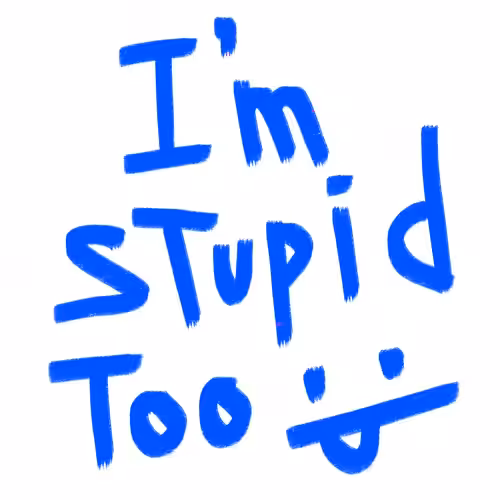 I'M STUPID TOO :P
