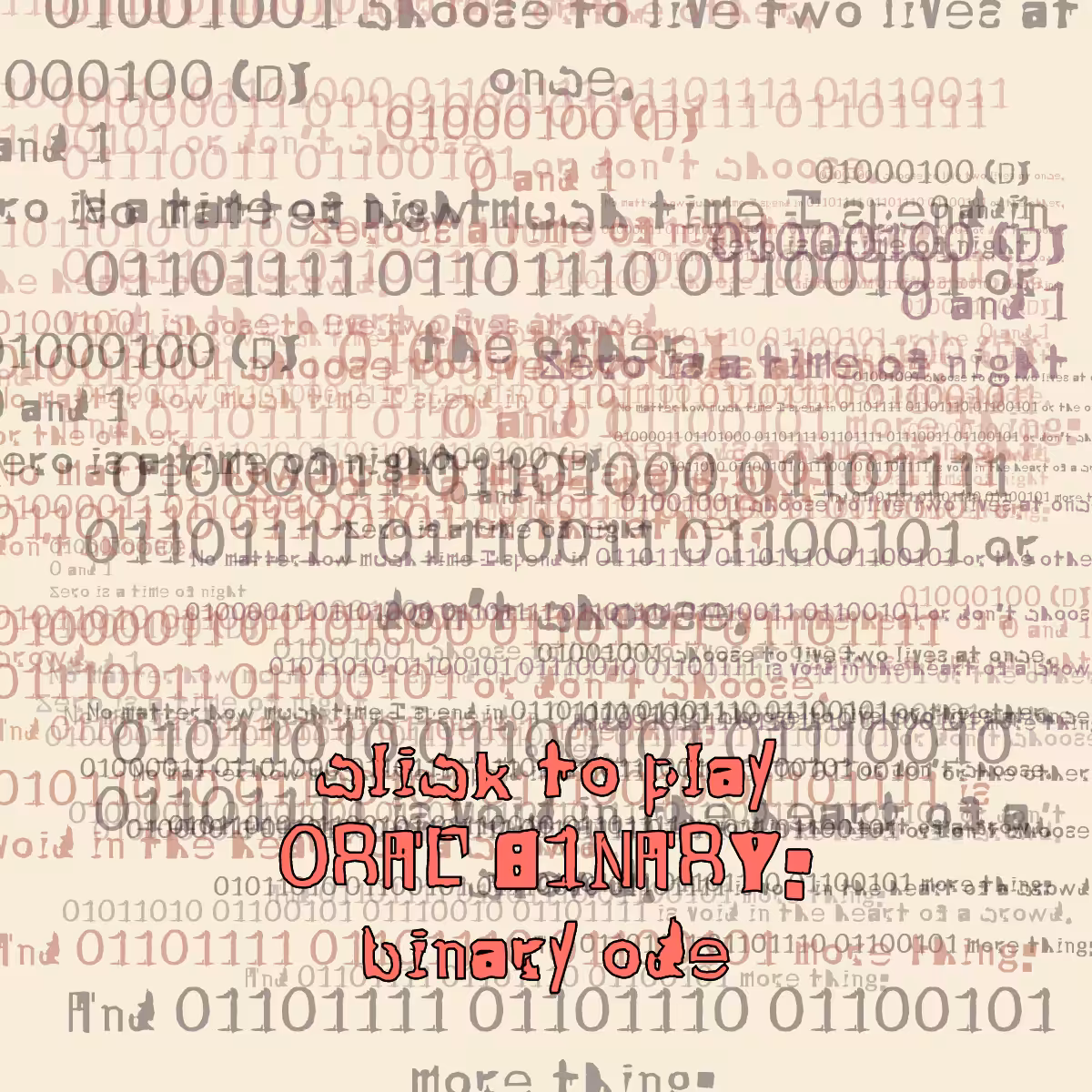 0RAL B1NARY: “BINARY ODE” #98