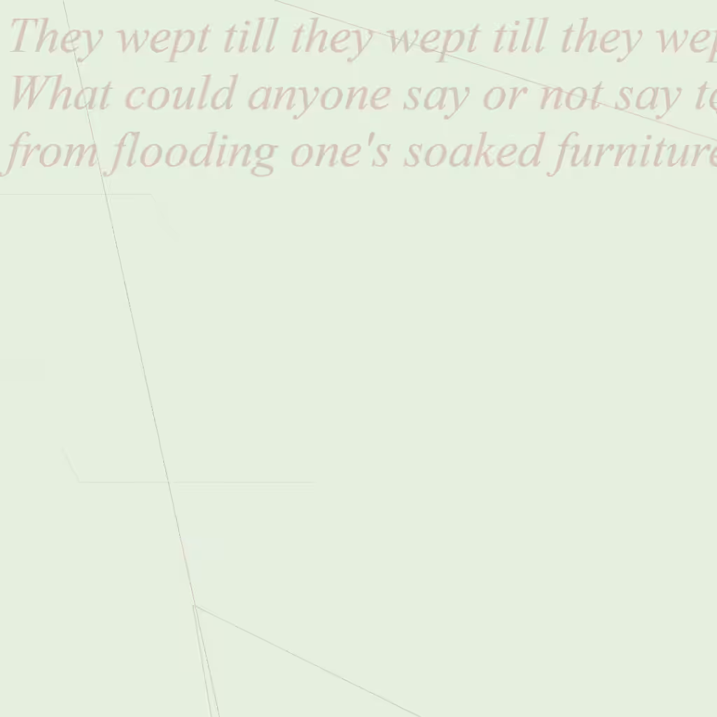 They wept till they wept till