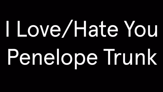 I Love/Hate You Penelope Trunk