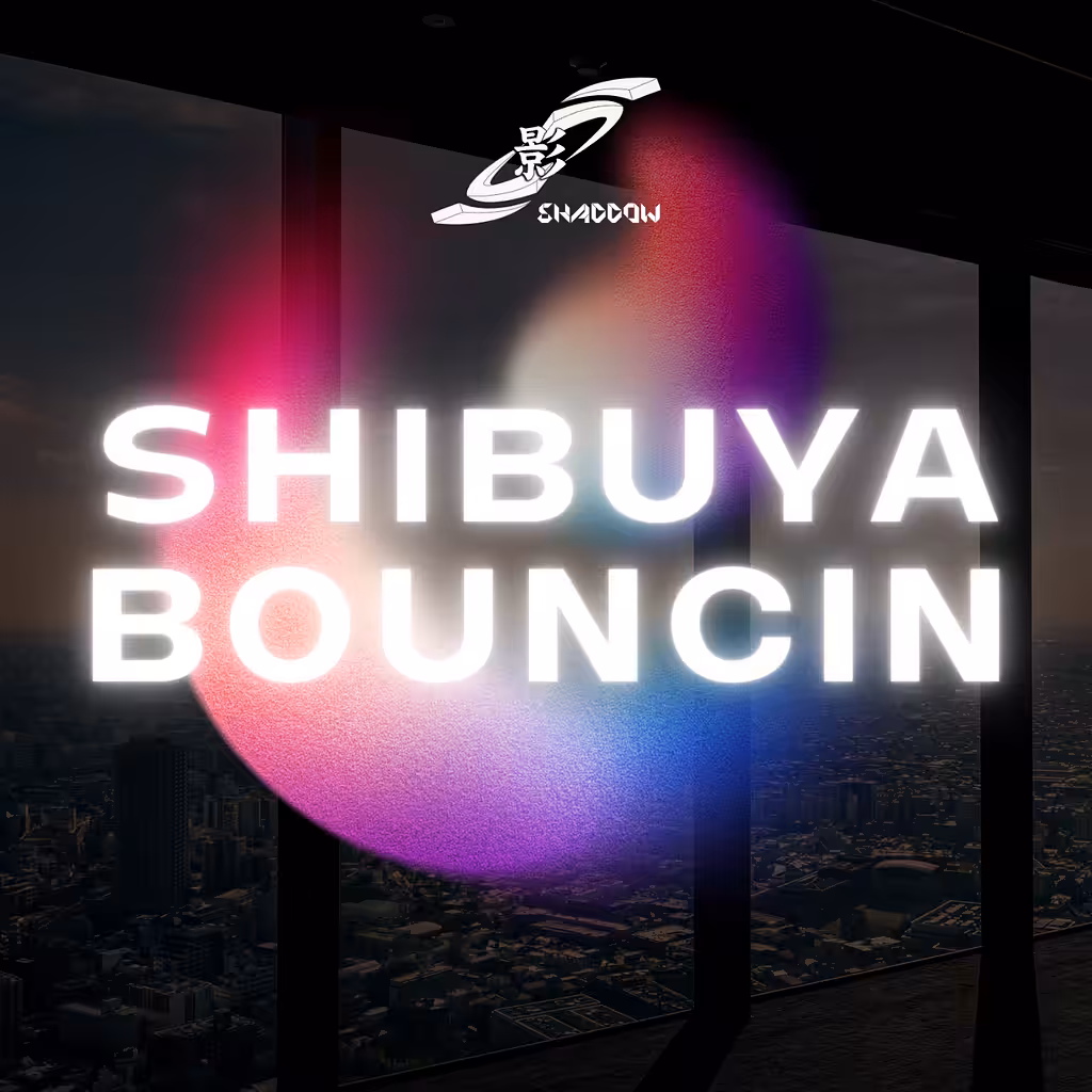 Shaddow - Shibuya Bouncin