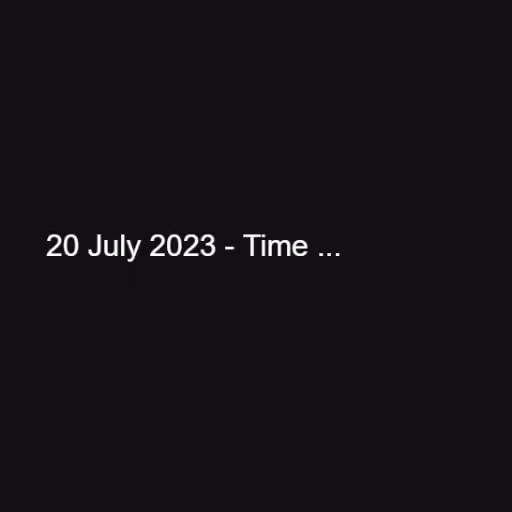 20 July 2023 - Time ...