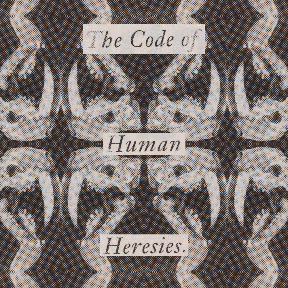 The Code of Human Heresies