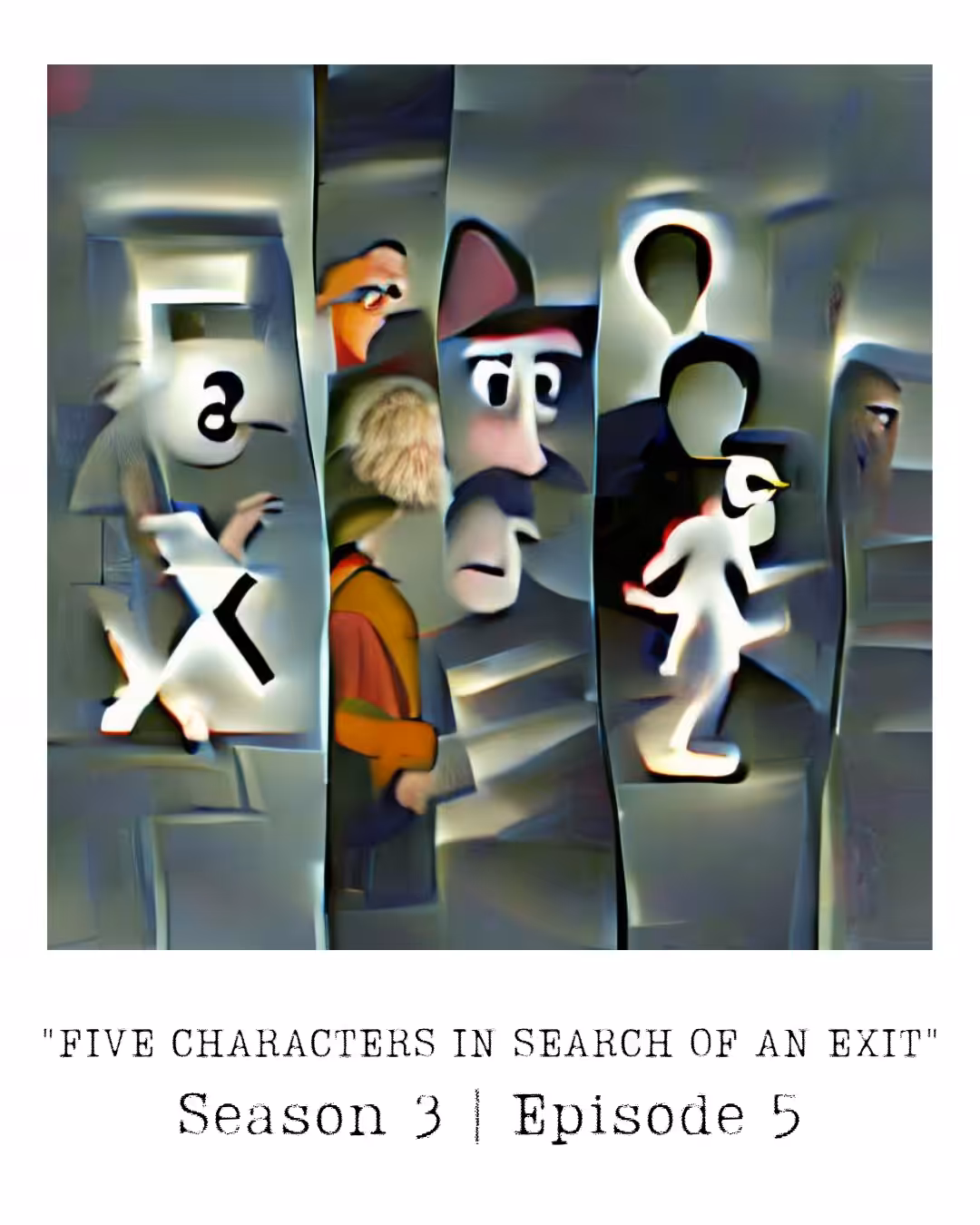 "Five Characters In Search Of An Exit"