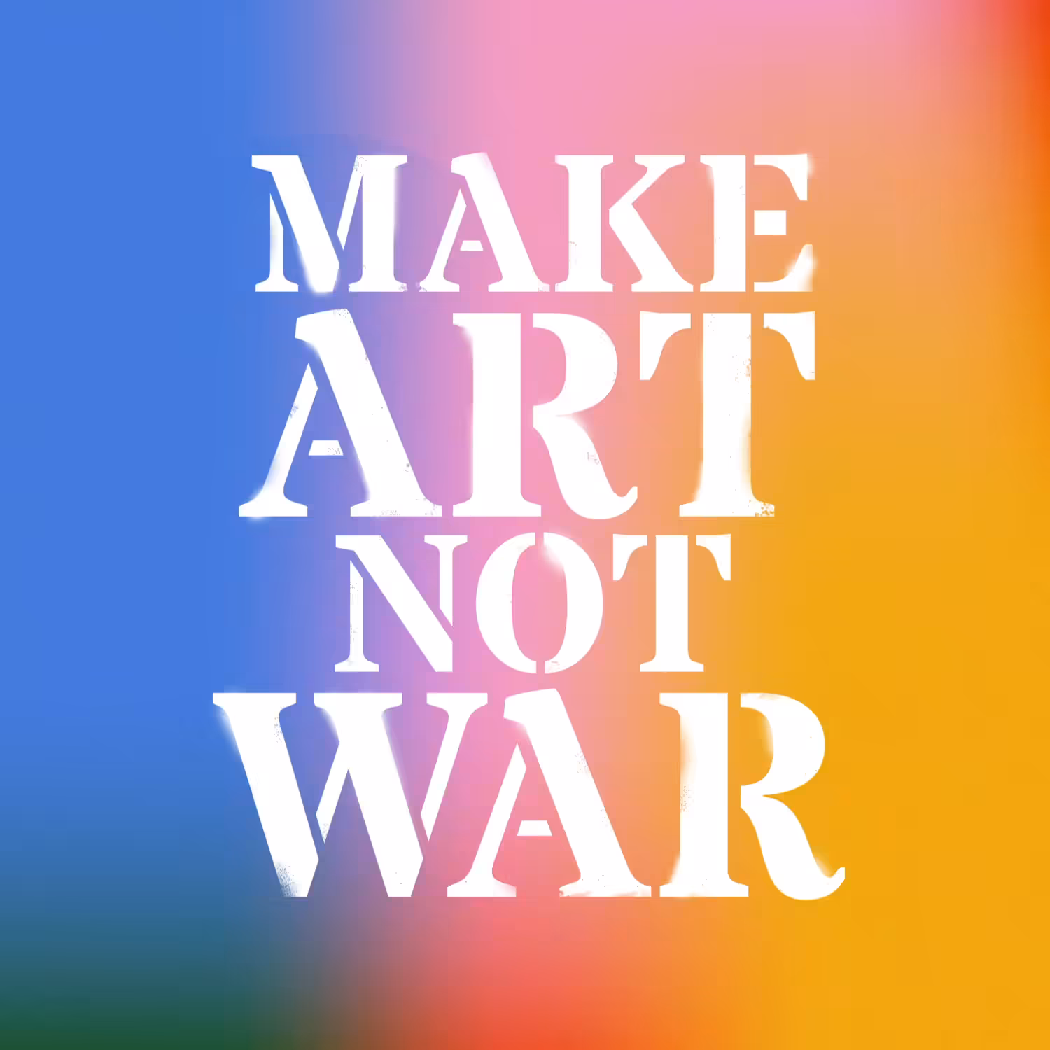 MAKE ART NOT WAR