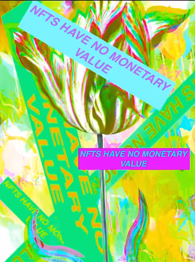 Non Fungible Tulips: TULIPMANIA #6: ULTRA RARE-NFTS HAVE NO MONETARY VALUE