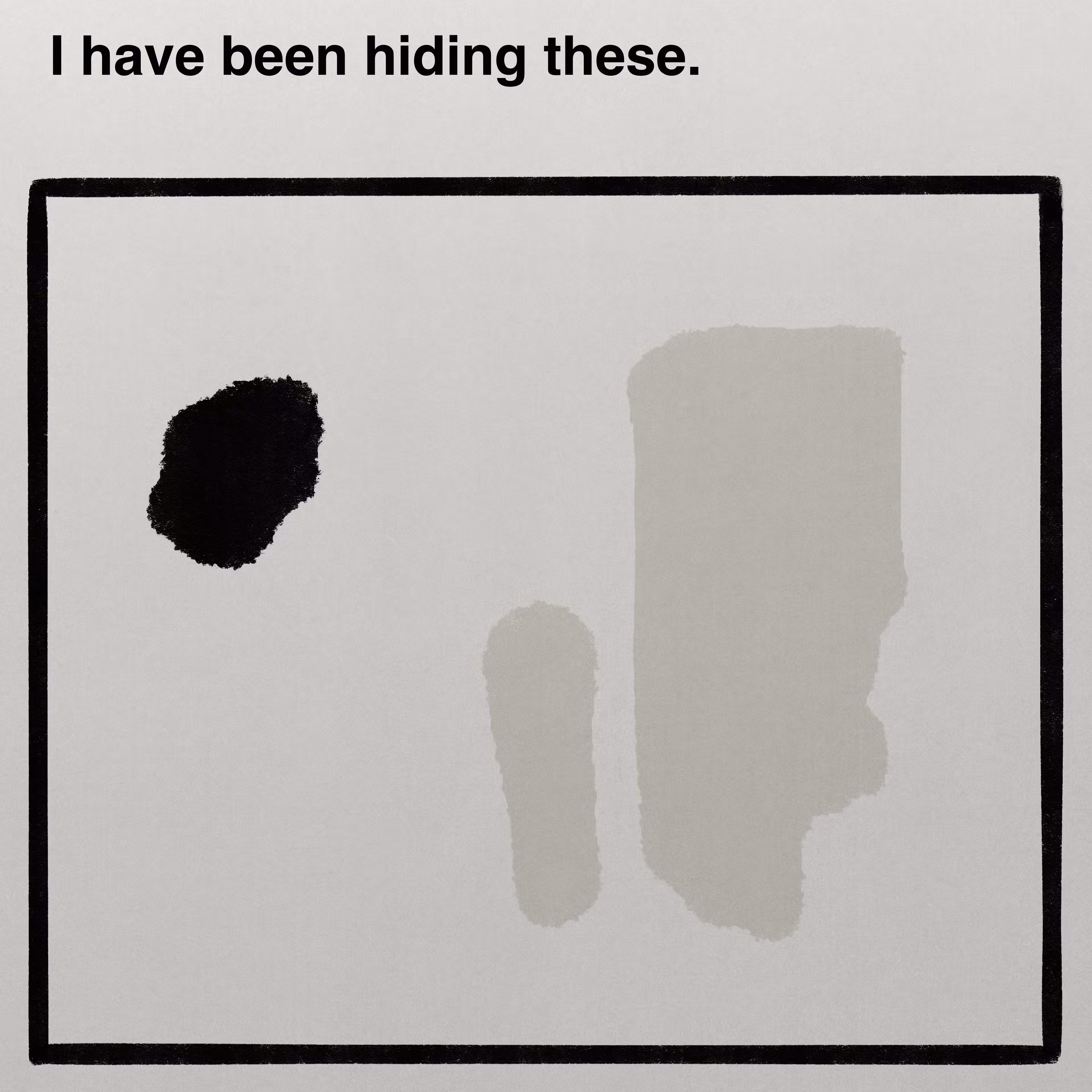 I have been hiding these.