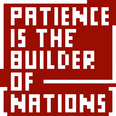 PATIENCE BUILDS