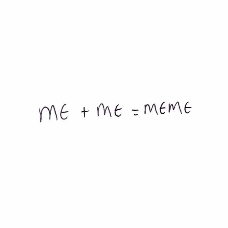 Me + Me = Meme