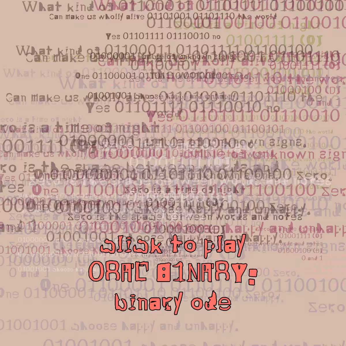 0RAL B1NARY: “BINARY ODE” #77