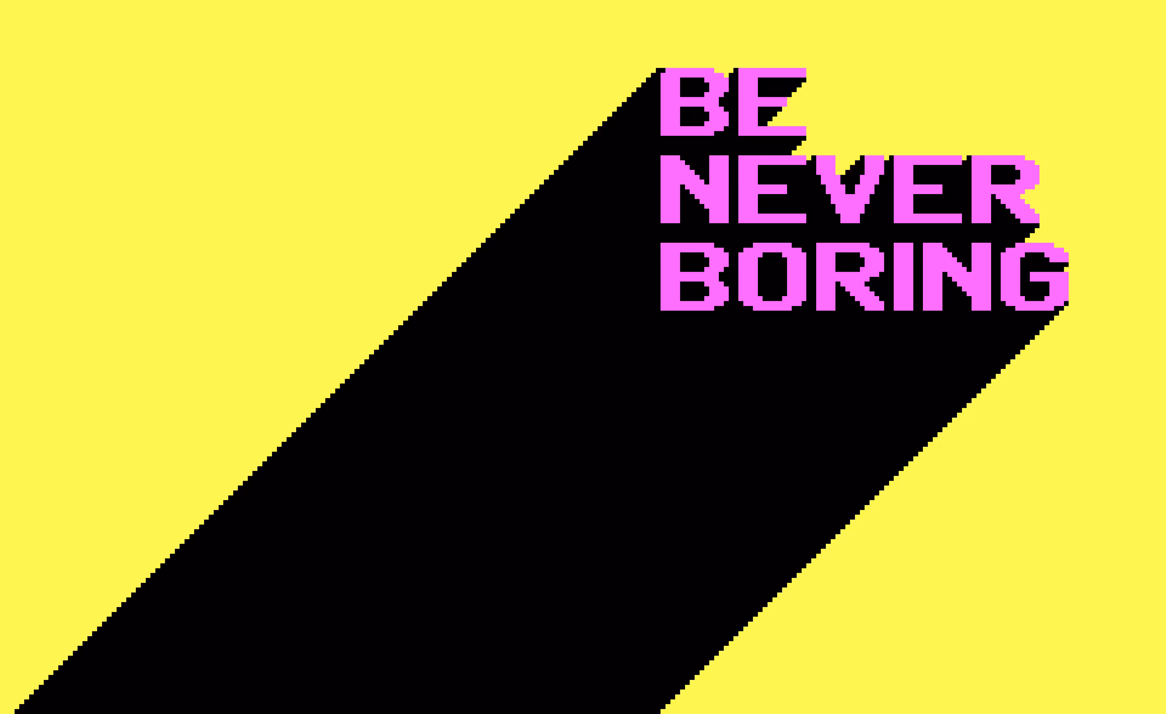 be never boring
