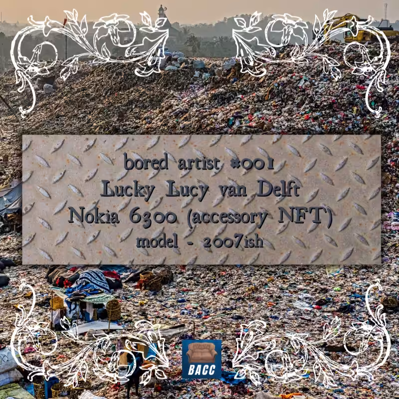NOKIA 6300 NOT YET RETIRED AS OF MINT DATE 19 APR, 2022. #authenticaf #trashart by Lucky Lucy van Delft #001 BACC