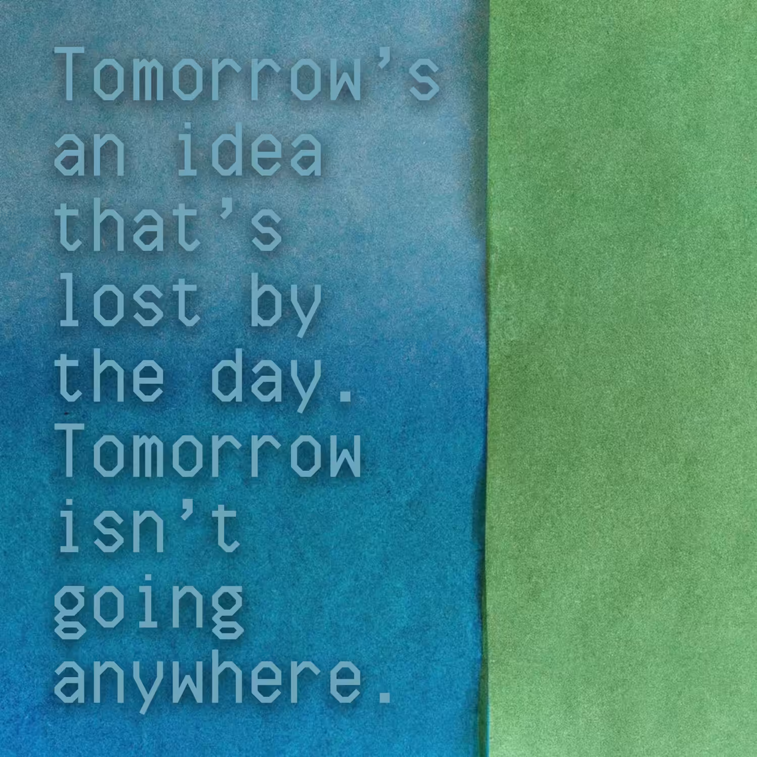 UNSTATIONERY: Tomorrow’s an idea that’s lost by the day.