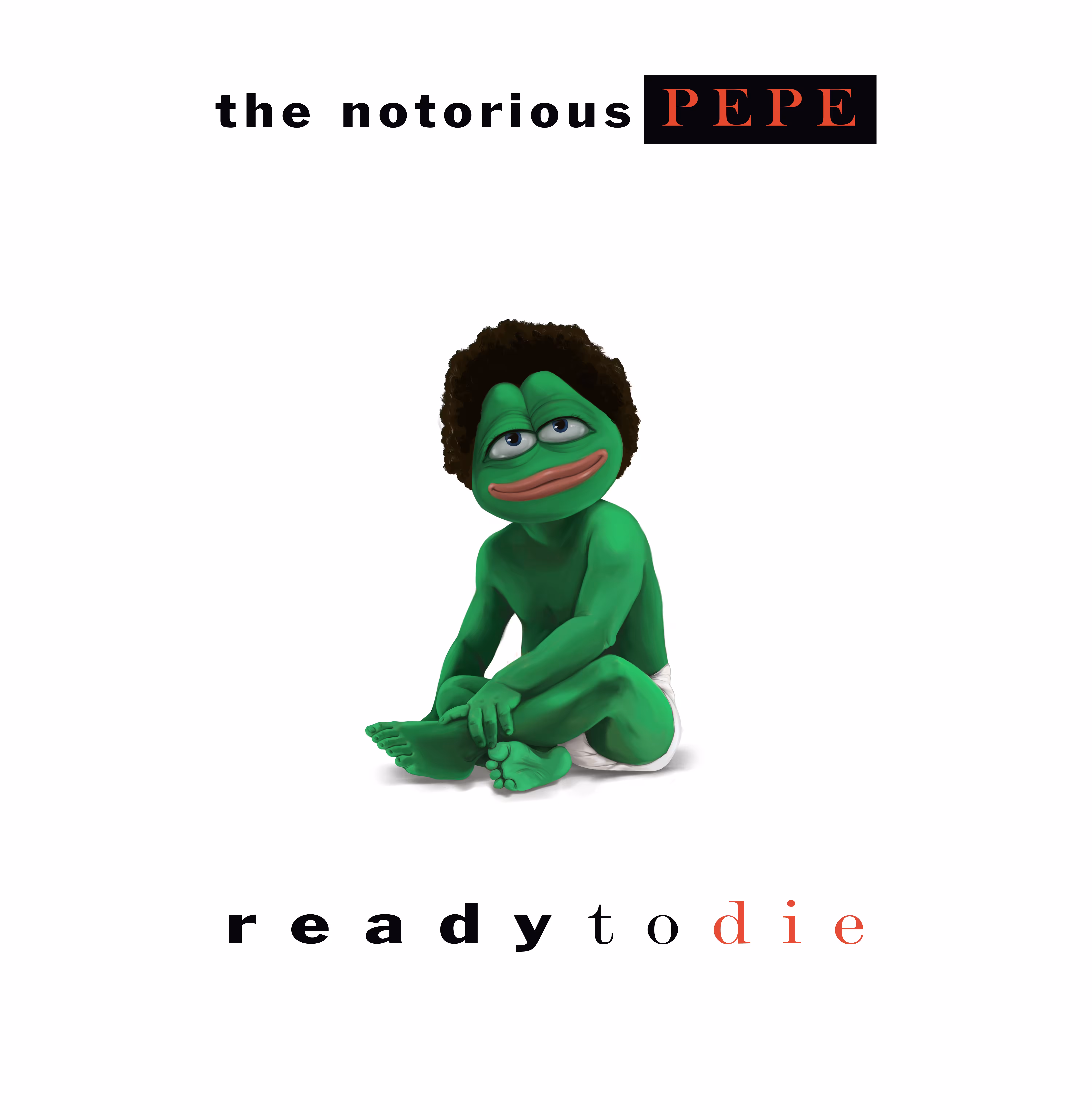 The Notorious PEPE - Ready to Die 
