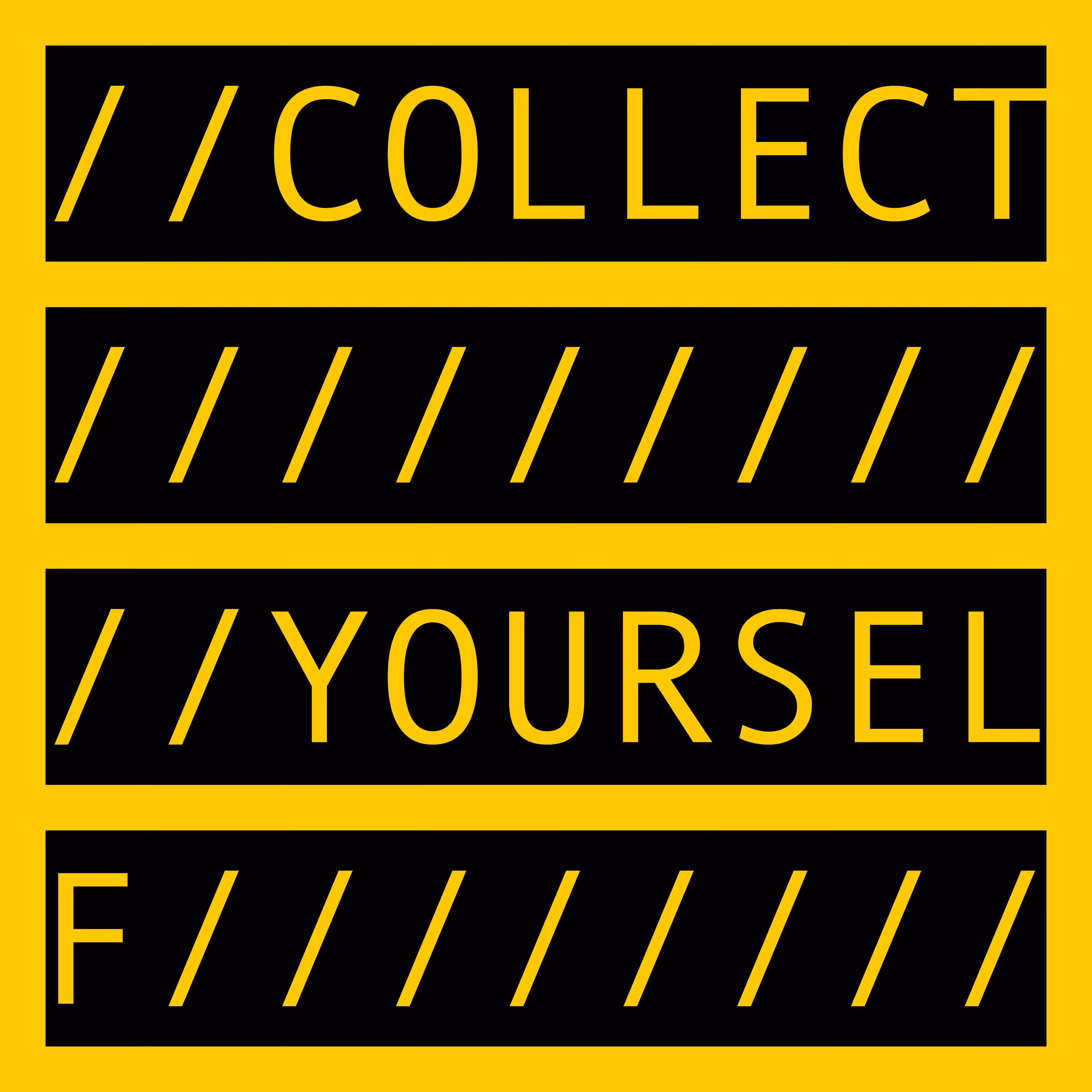 COMMENT OUT: COLLECT YOURSELF