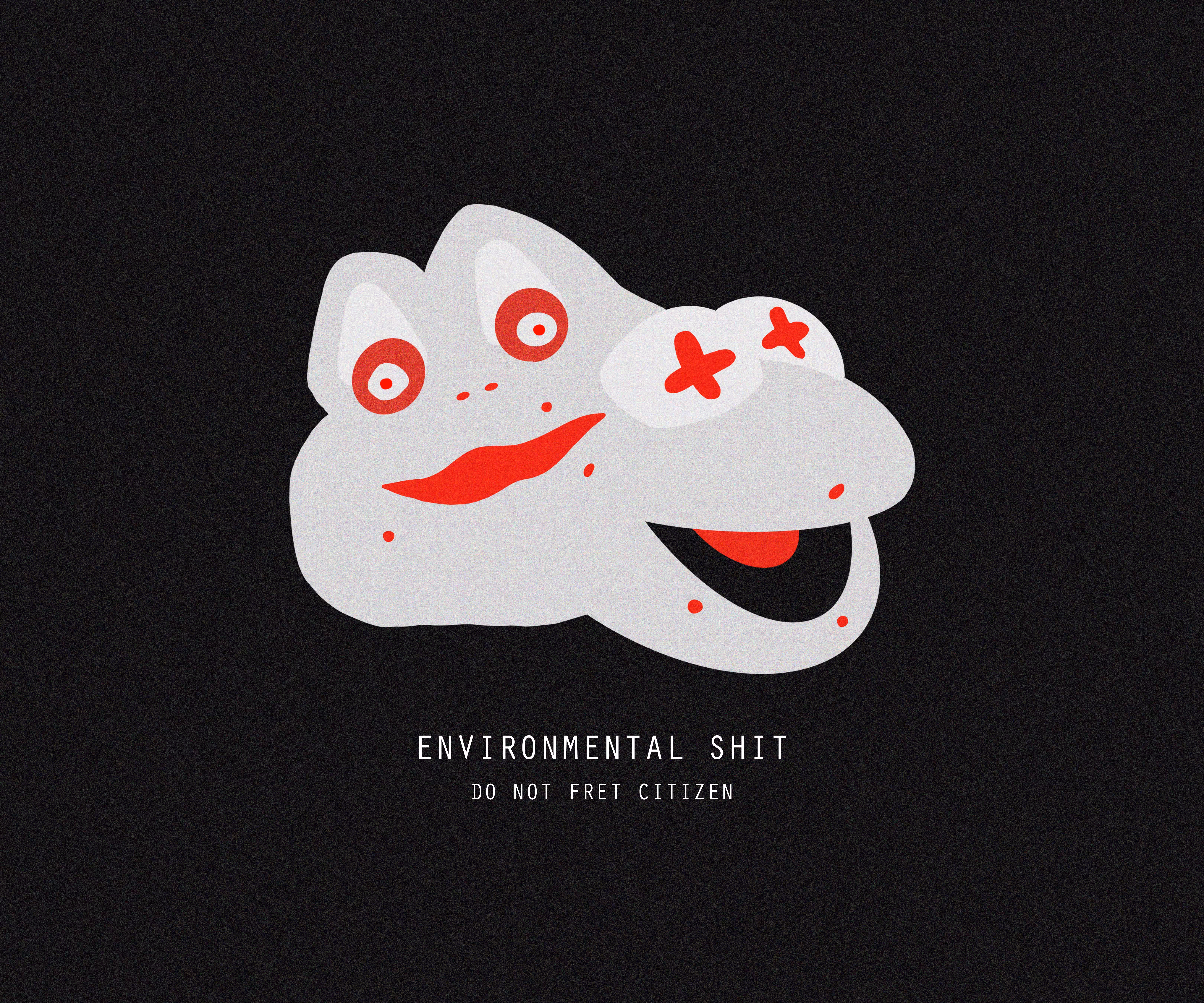 ENVIRONMENTAL SHIT