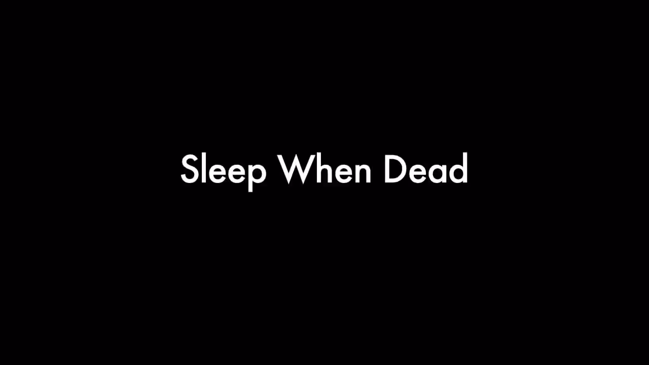 Song A Day: Sleep When Dead