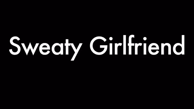 Song A Day: Sweaty Girlfriend