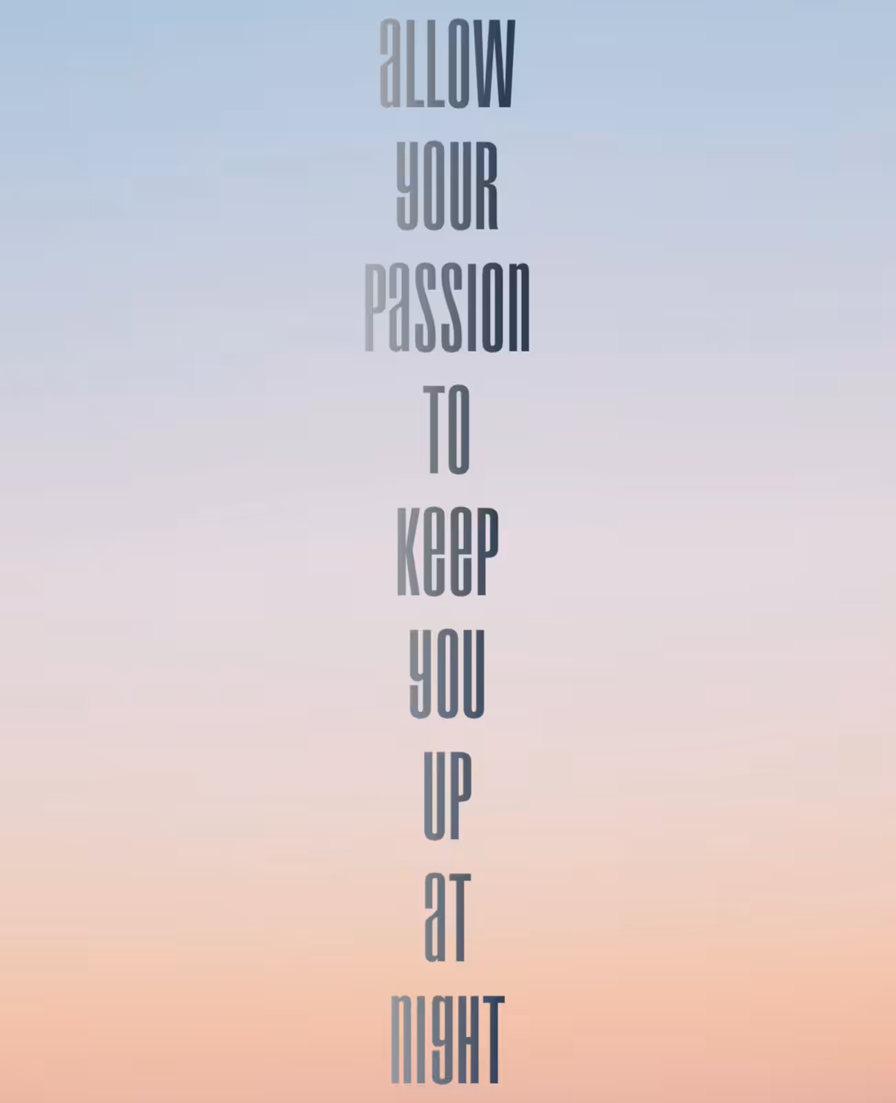 Allow Your Passion To Keep You Up At Night