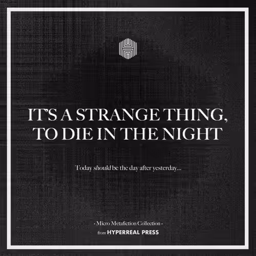 IT'S A STRANGE THING, TO DIE IN THE NIGHT