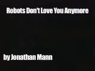 Song A Day: The Robots Don't Love You Anymore