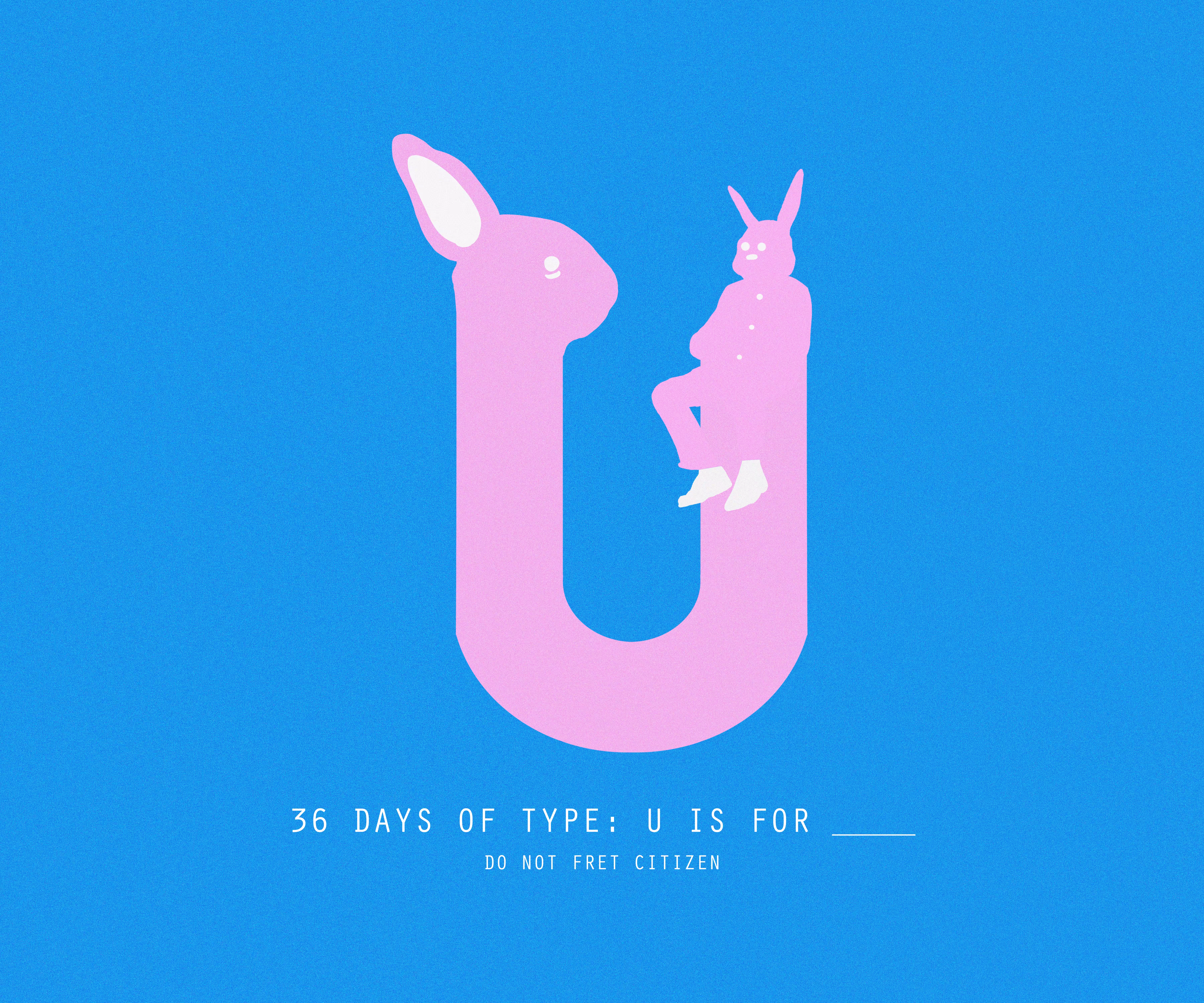 36 DAYS OF TYPE: U IS FOR ____